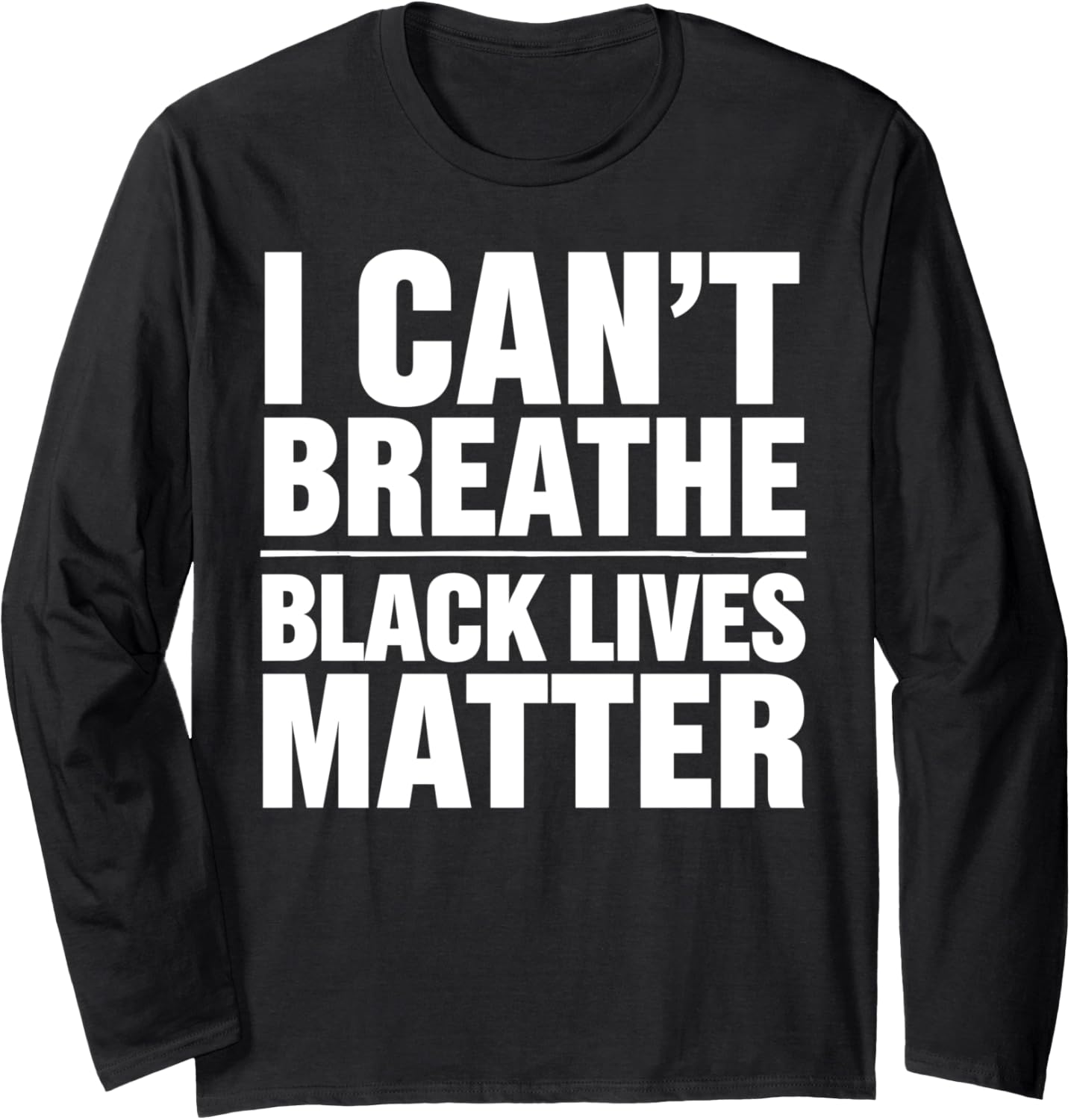 Black Lives Matter I Can't Breathe Social Justice Apparel Long Sleeve