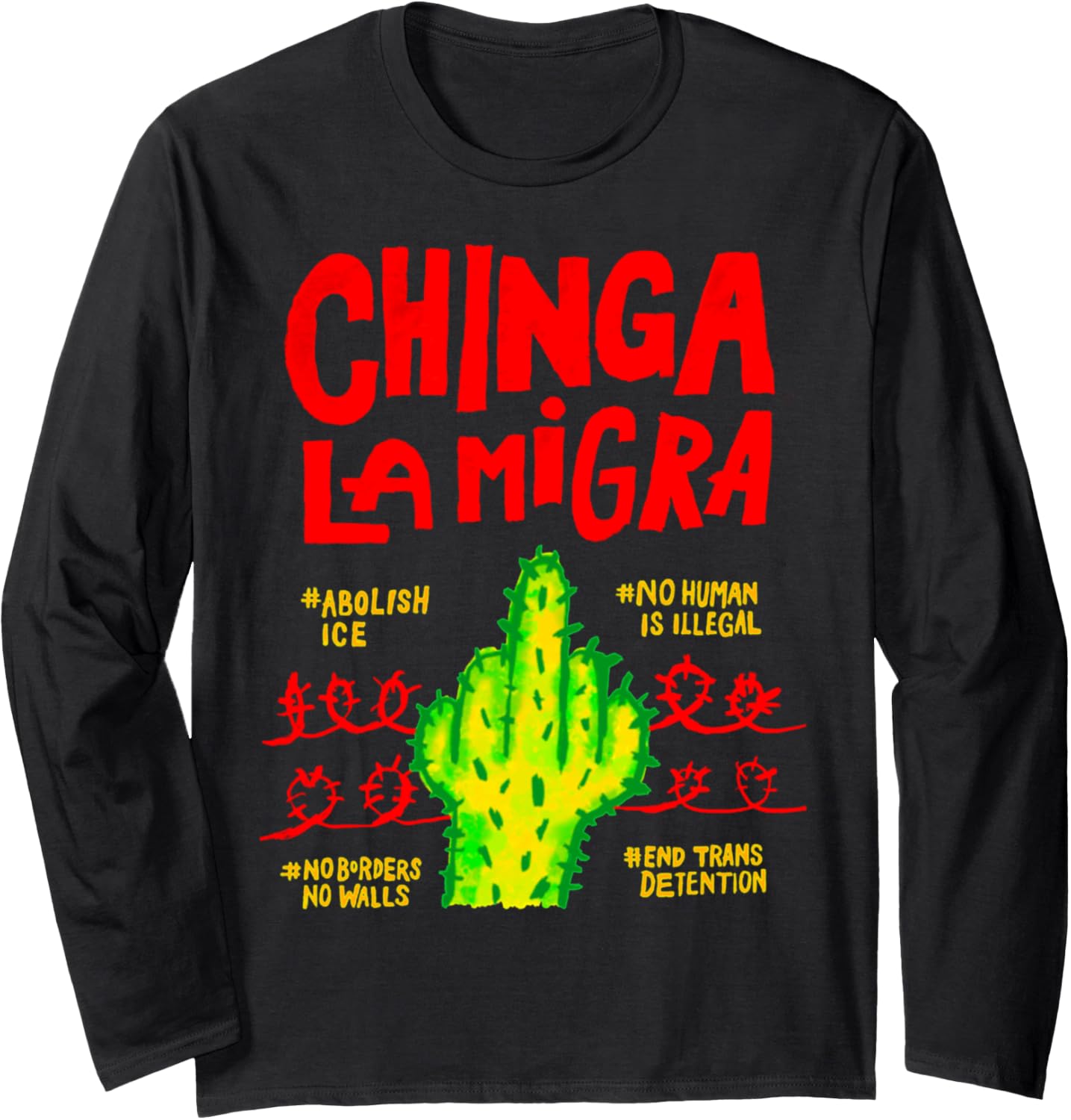 Chinga La Migra Political Pro Immigration Social Justice Long Sleeve