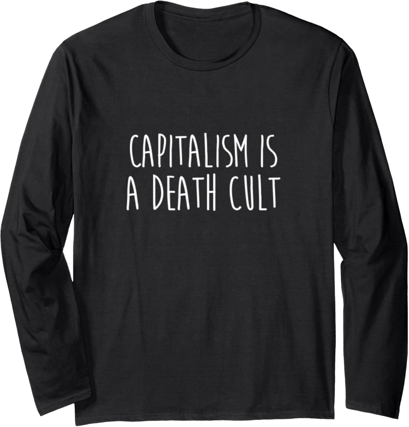 Capitalism is a Death Cult Socialist Human Rights Labor Long Sleeve