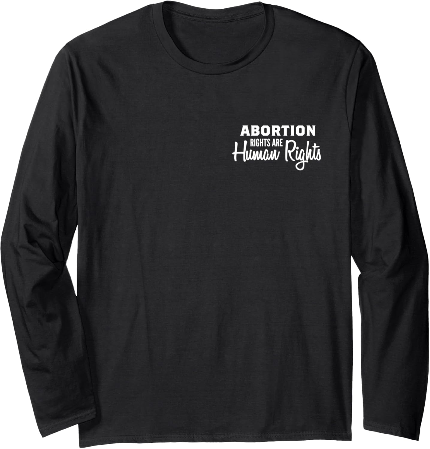 Abortion Rights Are Human Rights Pocket Protest Long Sleeve