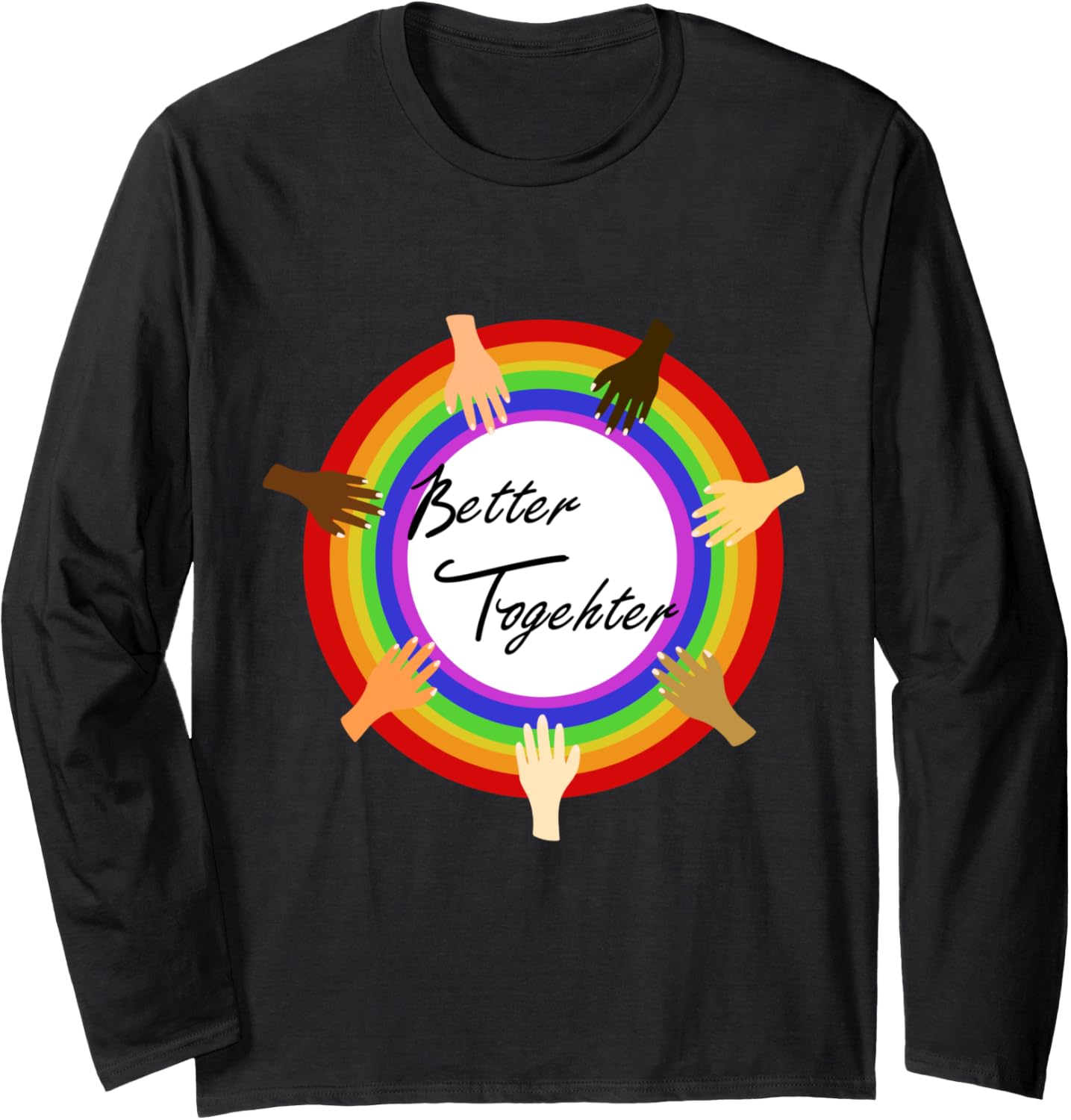 Better Together human rights tolerance demonstration justice Long Sleeve