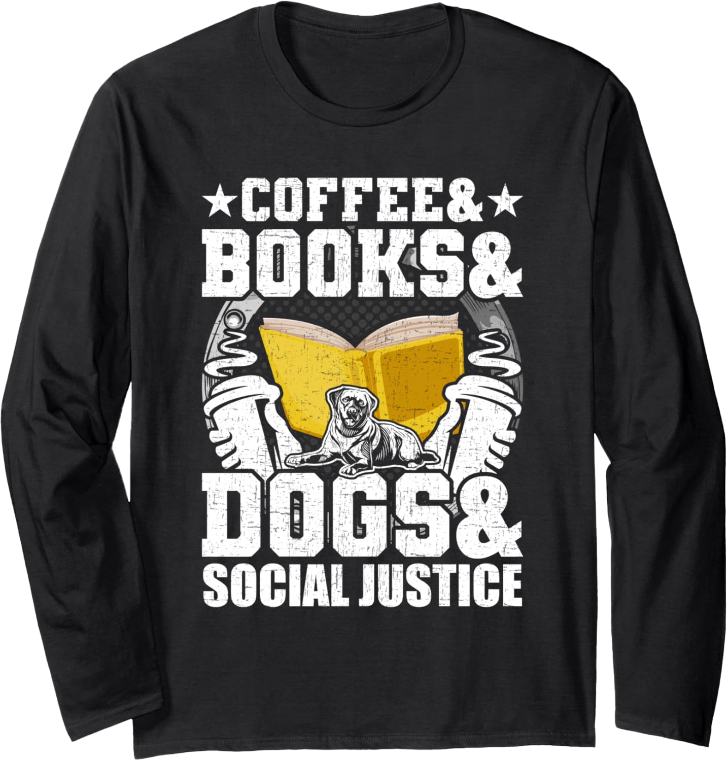 Coffee Books Dogs Social Justice Book Lovers Reading Long Sleeve
