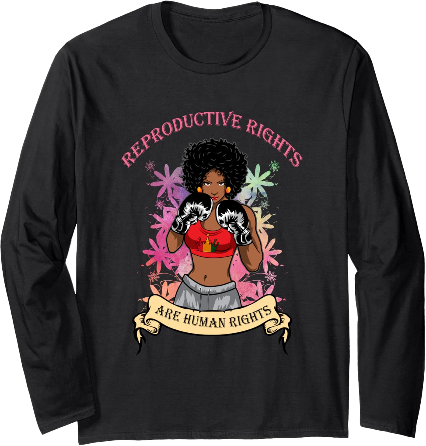 Black Woman Reproductive Rights Are Human Rights Pro Choice Long Sleeve