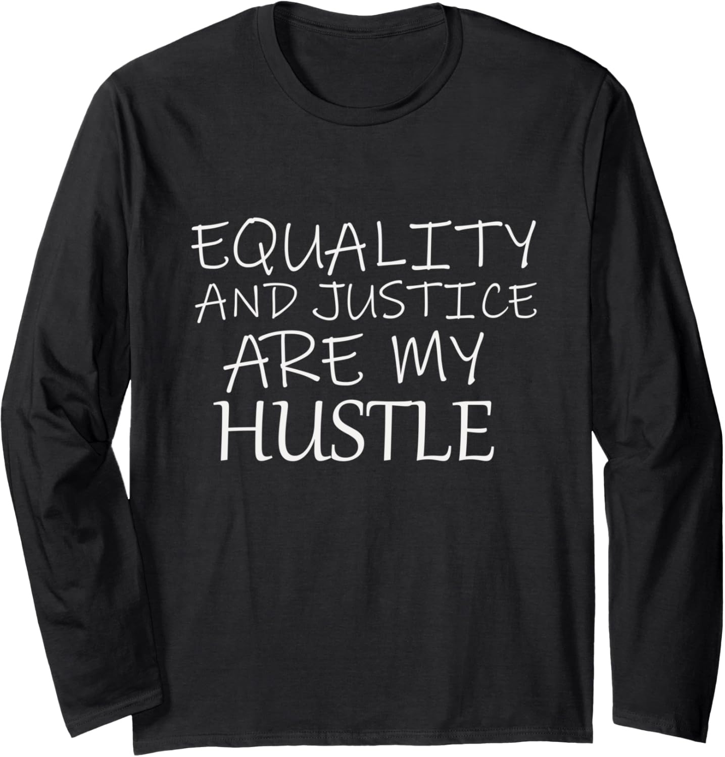 Activist Equality and Social Justice Are My Hustle Political Long Sleeve
