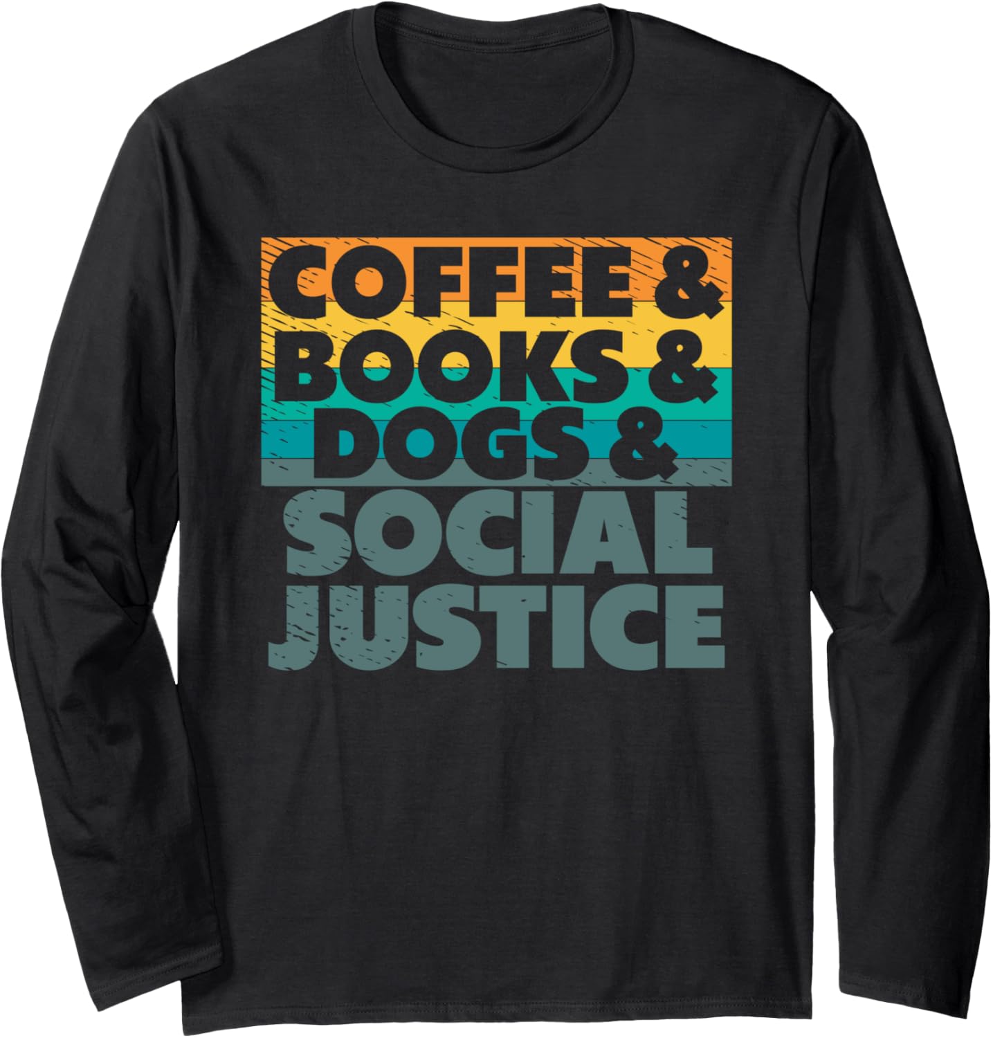 Coffee Books Dogs and Social Justice Human Rights Equality Long Sleeve