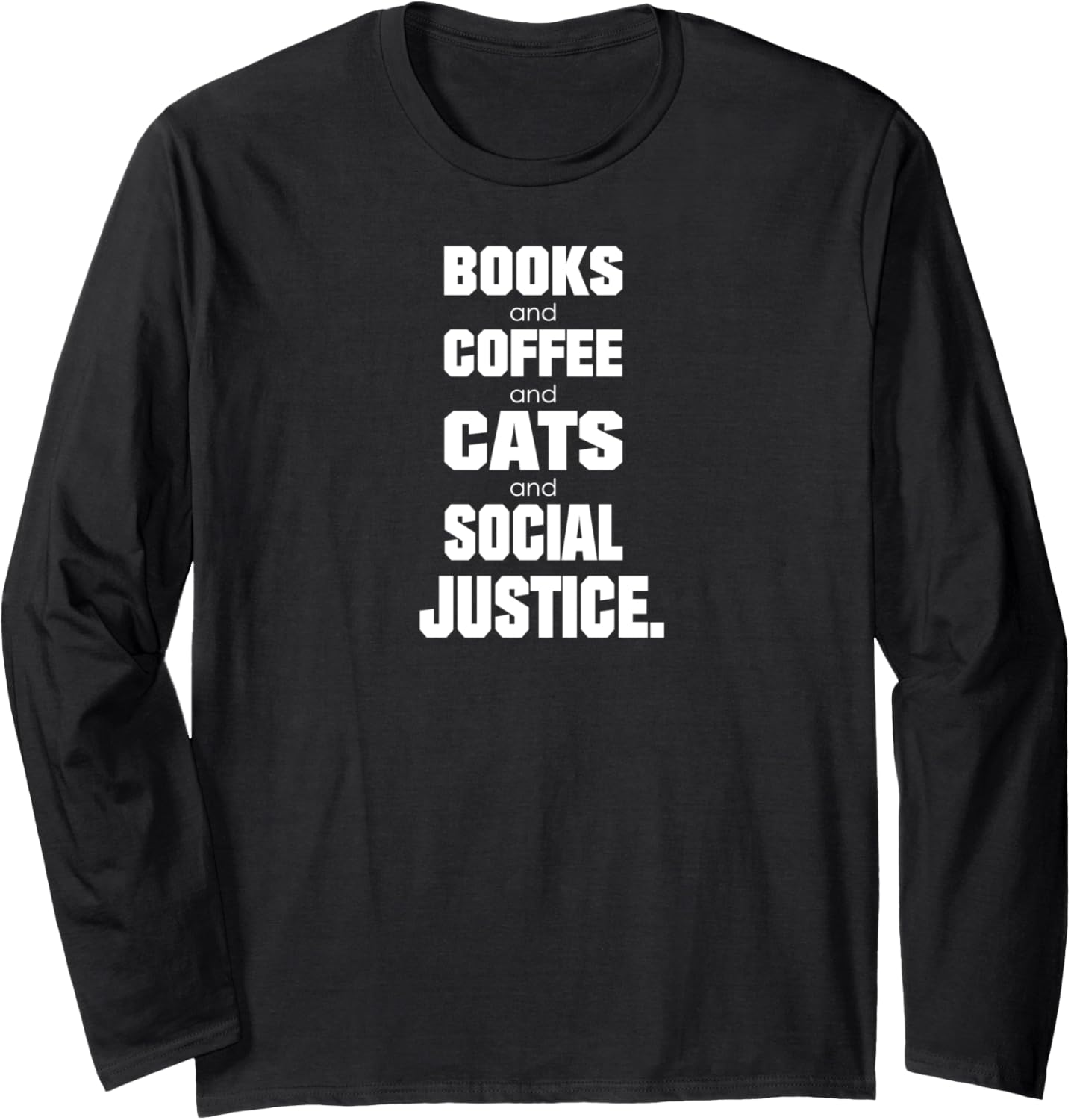 Books & Coffee & Cats & Social Justice Long Sleeve