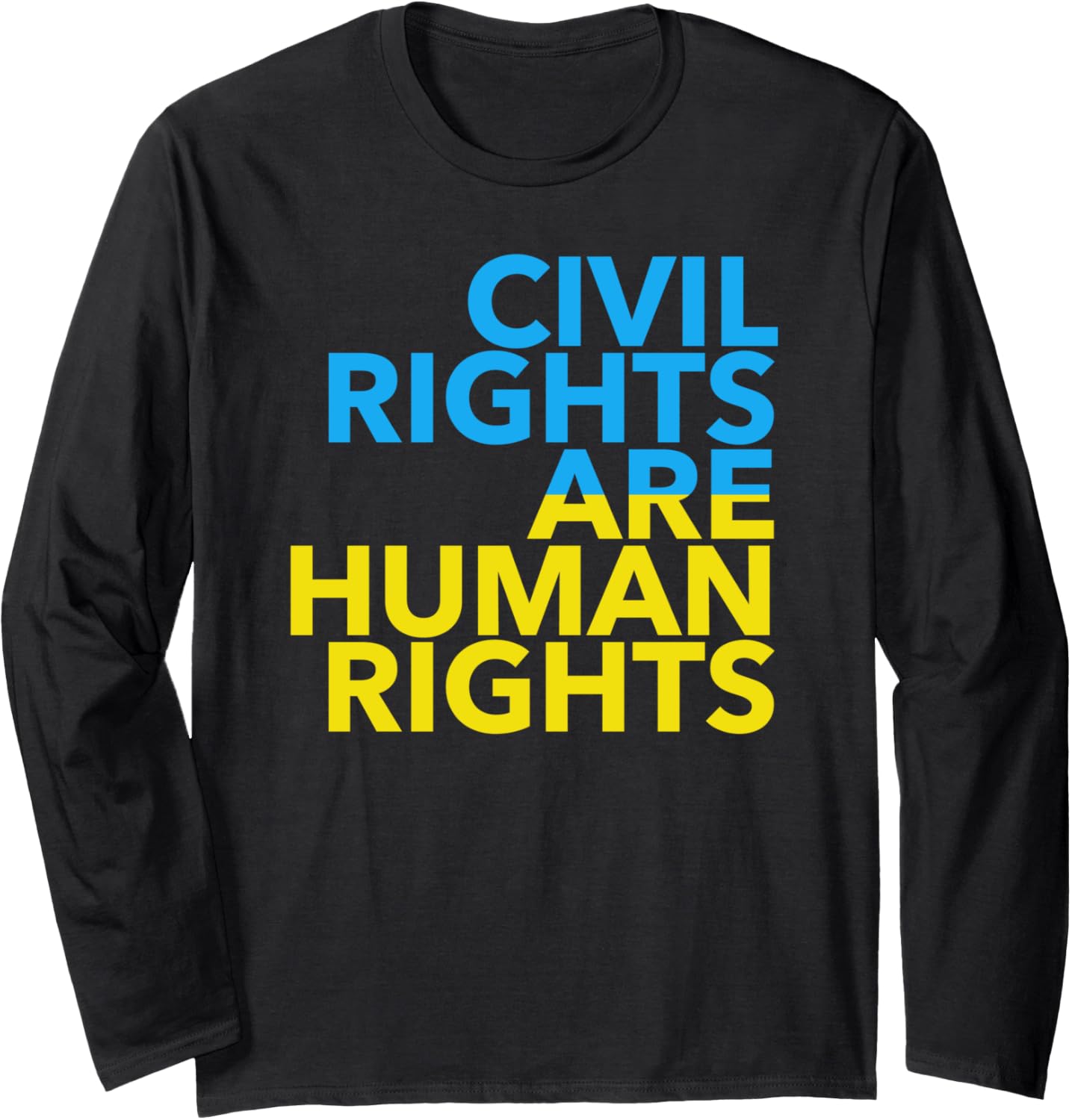 Civil Rights are Human Rights 7.0 Long Sleeve