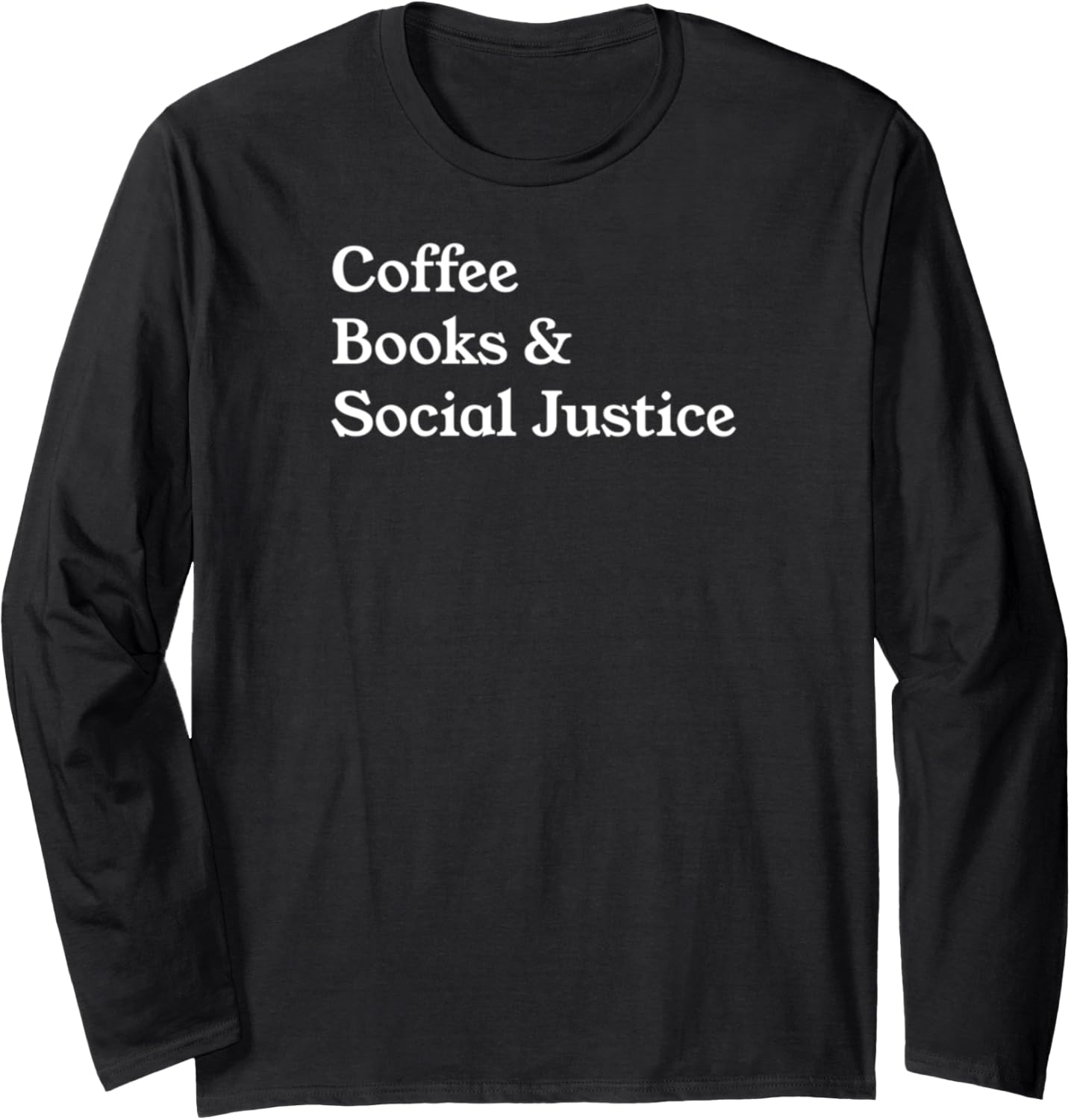 Coffee Books Social Justice Quote Equality Equal Rights Love Long Sleeve