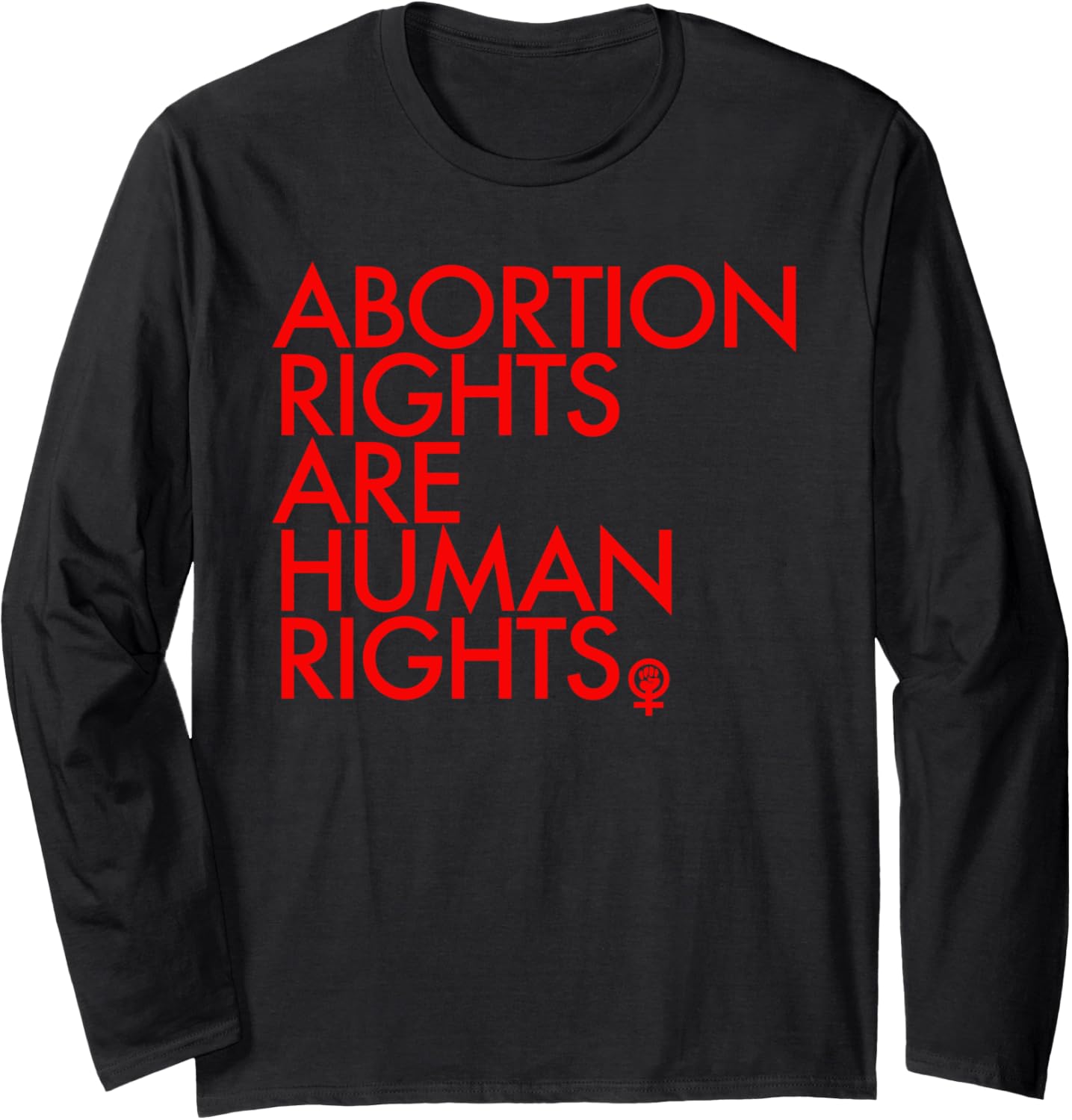 Abortion Rights are Human Rights   Woman Power Fist Long Sleeve