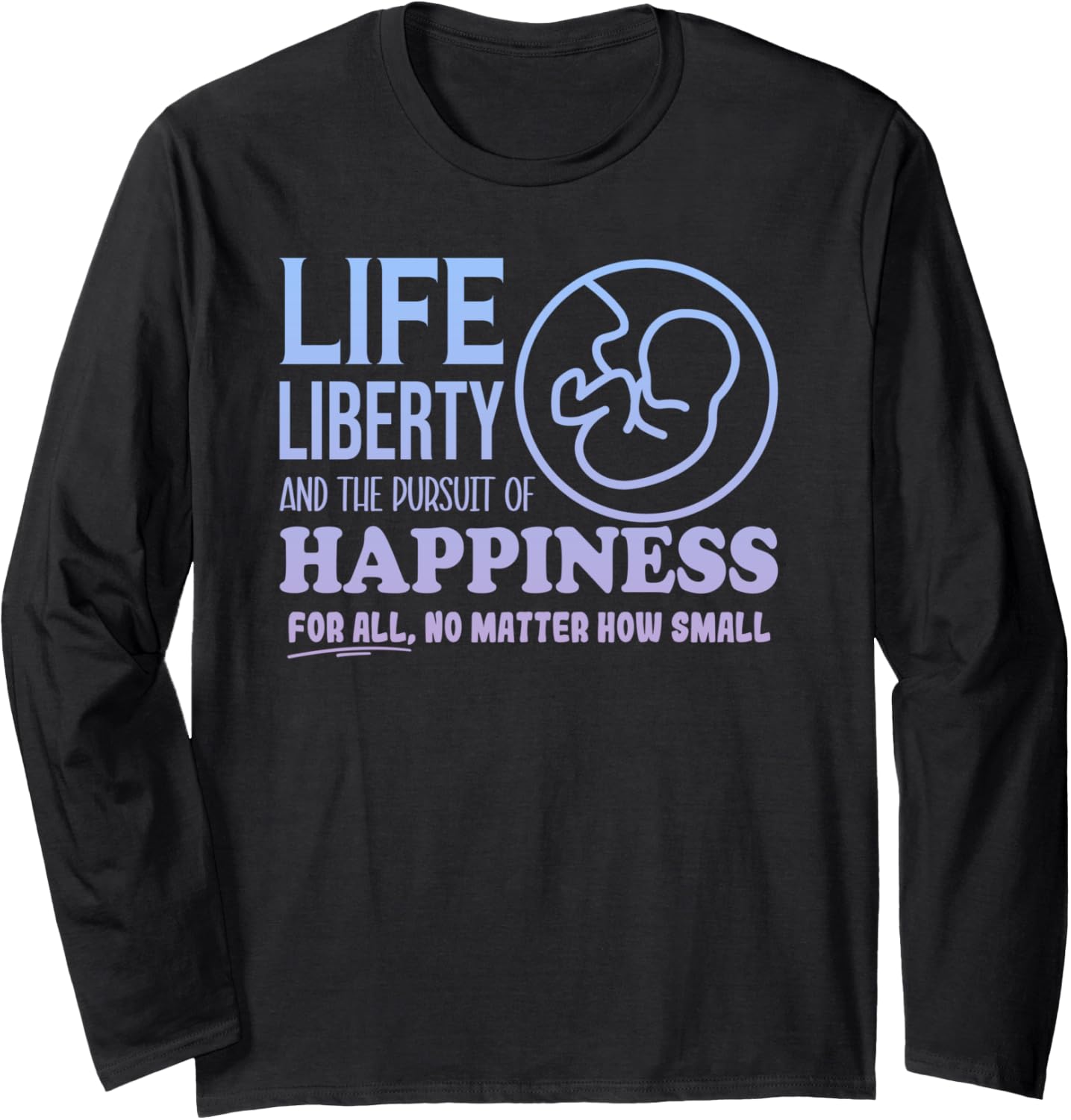 Babies Have Human Rights Too, Pro Life Anti Abortion Long Sleeve