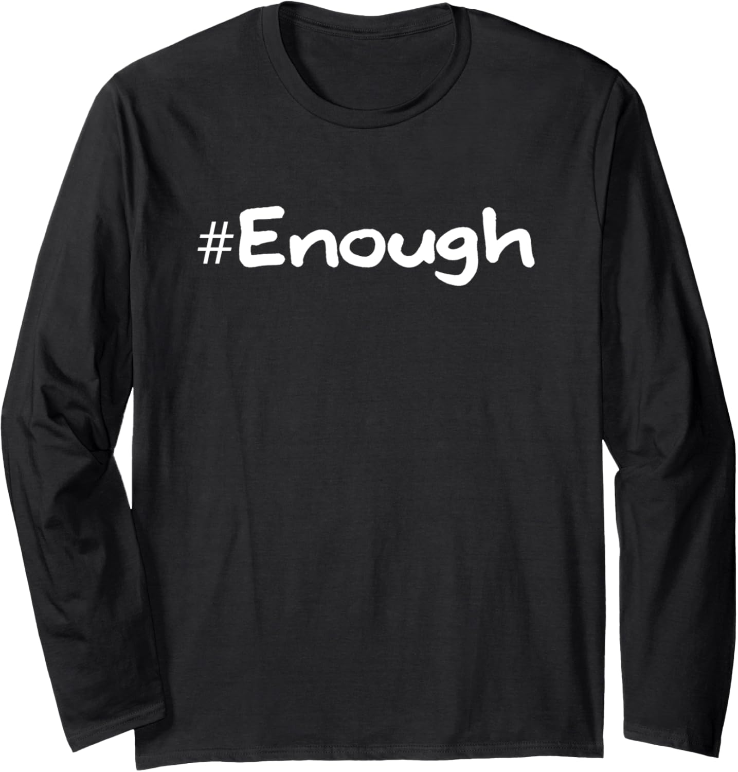 #Enough: Standing Up for Social Justice Long Sleeve