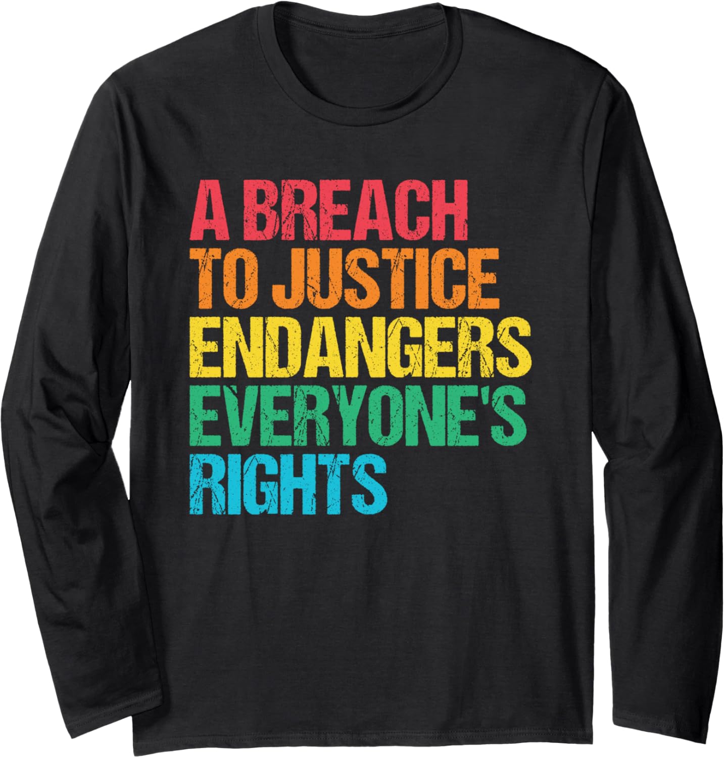 Breach Justice Endanger Rights Social Justice Human Rights Long Sleeve