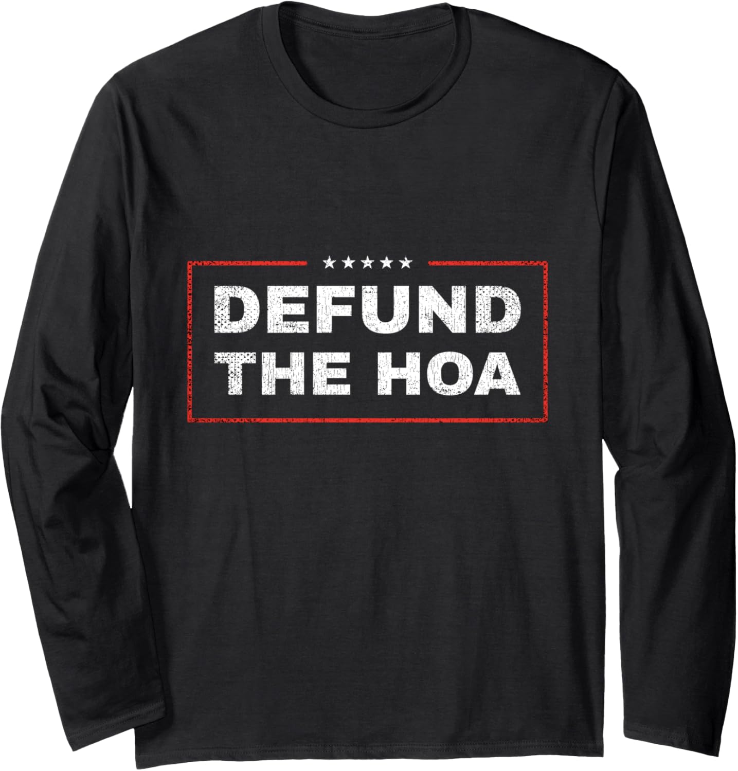 Anti Home Owners Association Distressed Quote Defund The HOA Long Sleeve