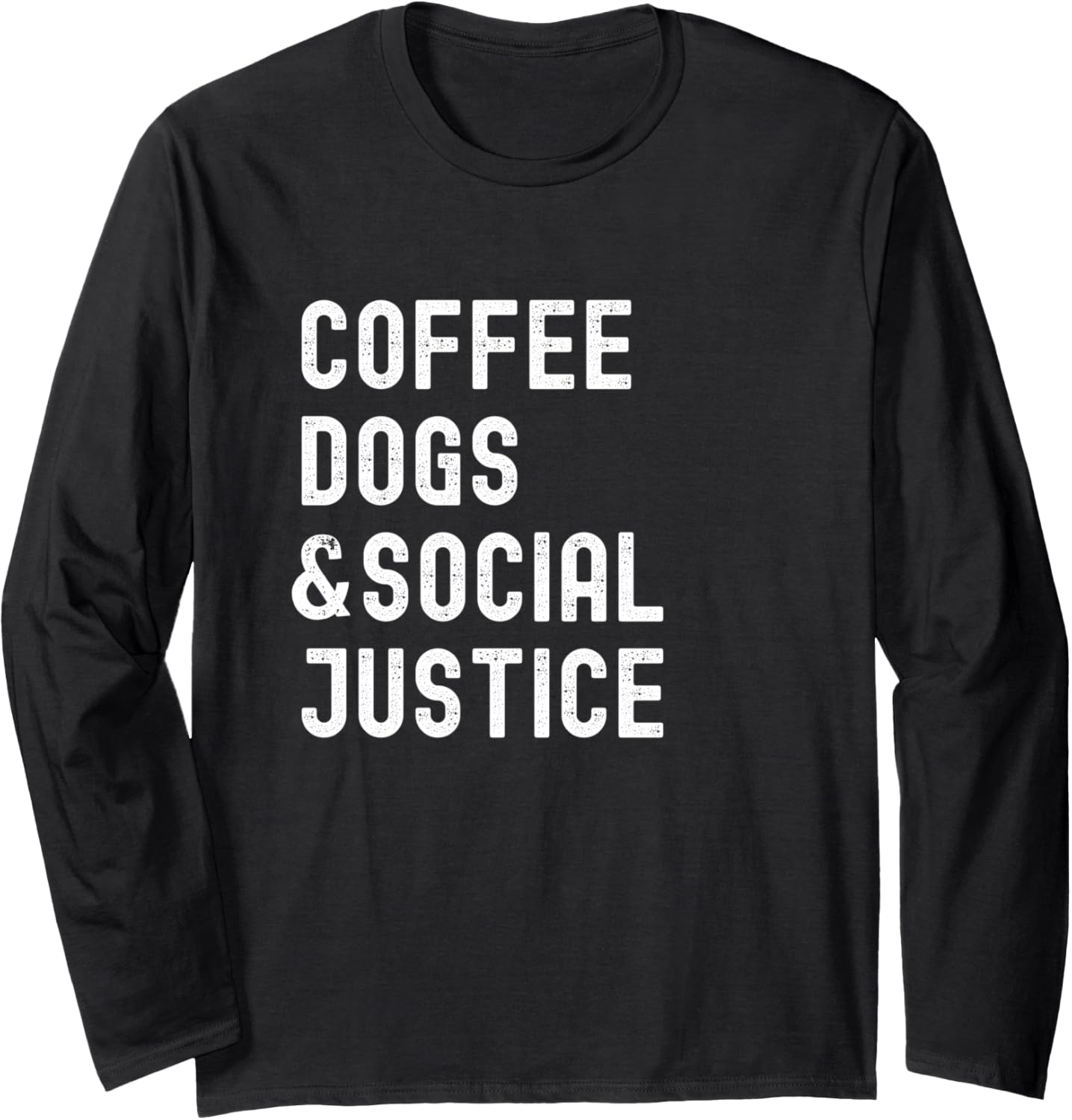 Coffee, Dogs, and Social Justice. Activist. Feminist. Ally. Long Sleeve