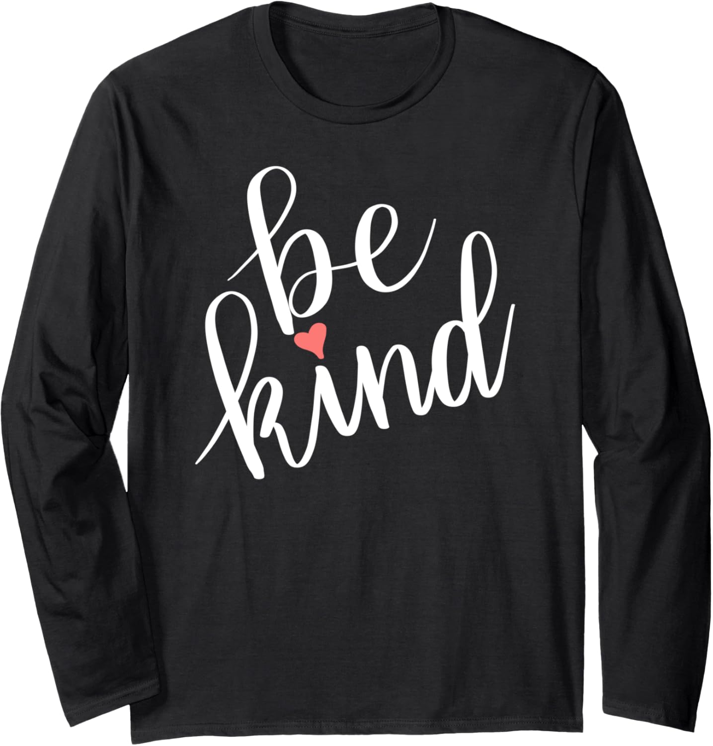 Be Kind, Letter Graphic, Kindness Positivity, Social Justice Long Sleeve