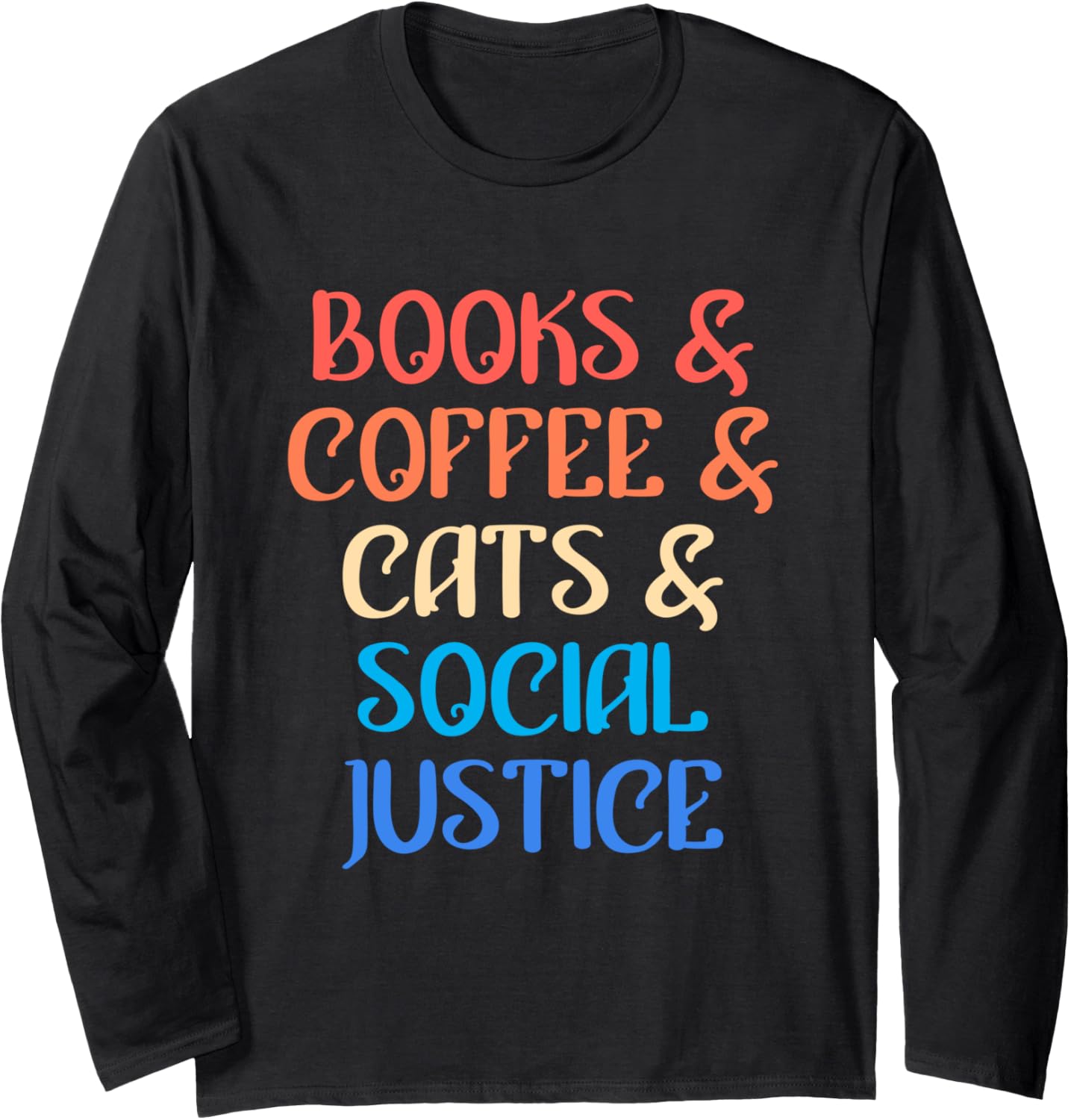 Books coffee cats and Social Justice Long Sleeve