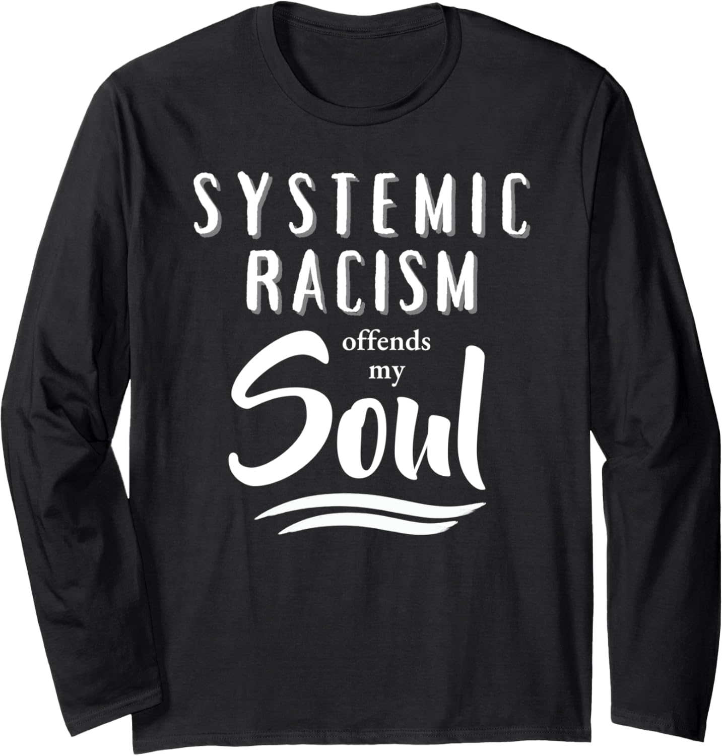 ANTI RACIST, ANTI RACISM, PRO SOCIAL JUSTICE, MENS & WOMENS Long Sleeve