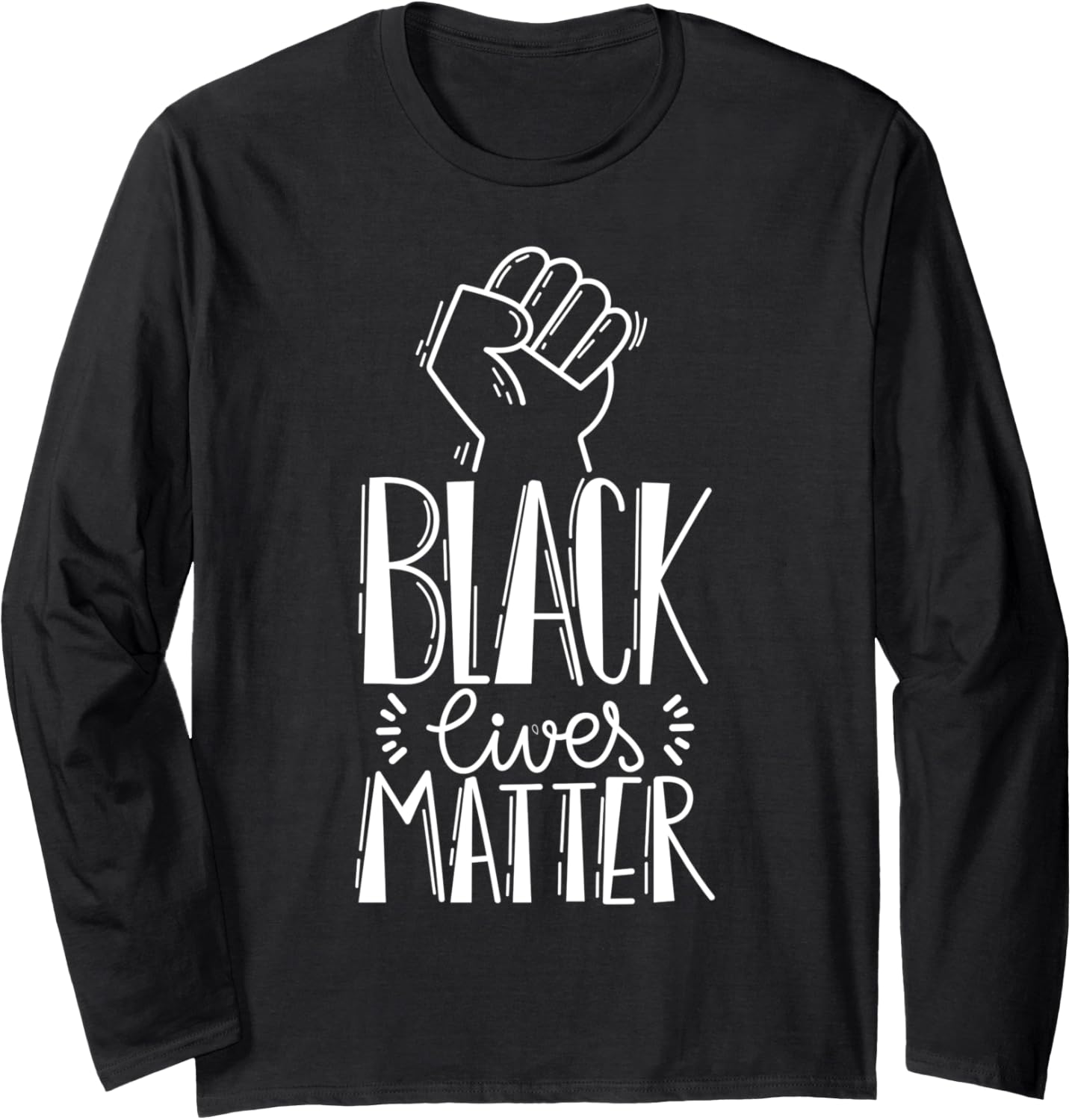 Black Lives Matter BLM, Social Justice Tee for Activists Long Sleeve