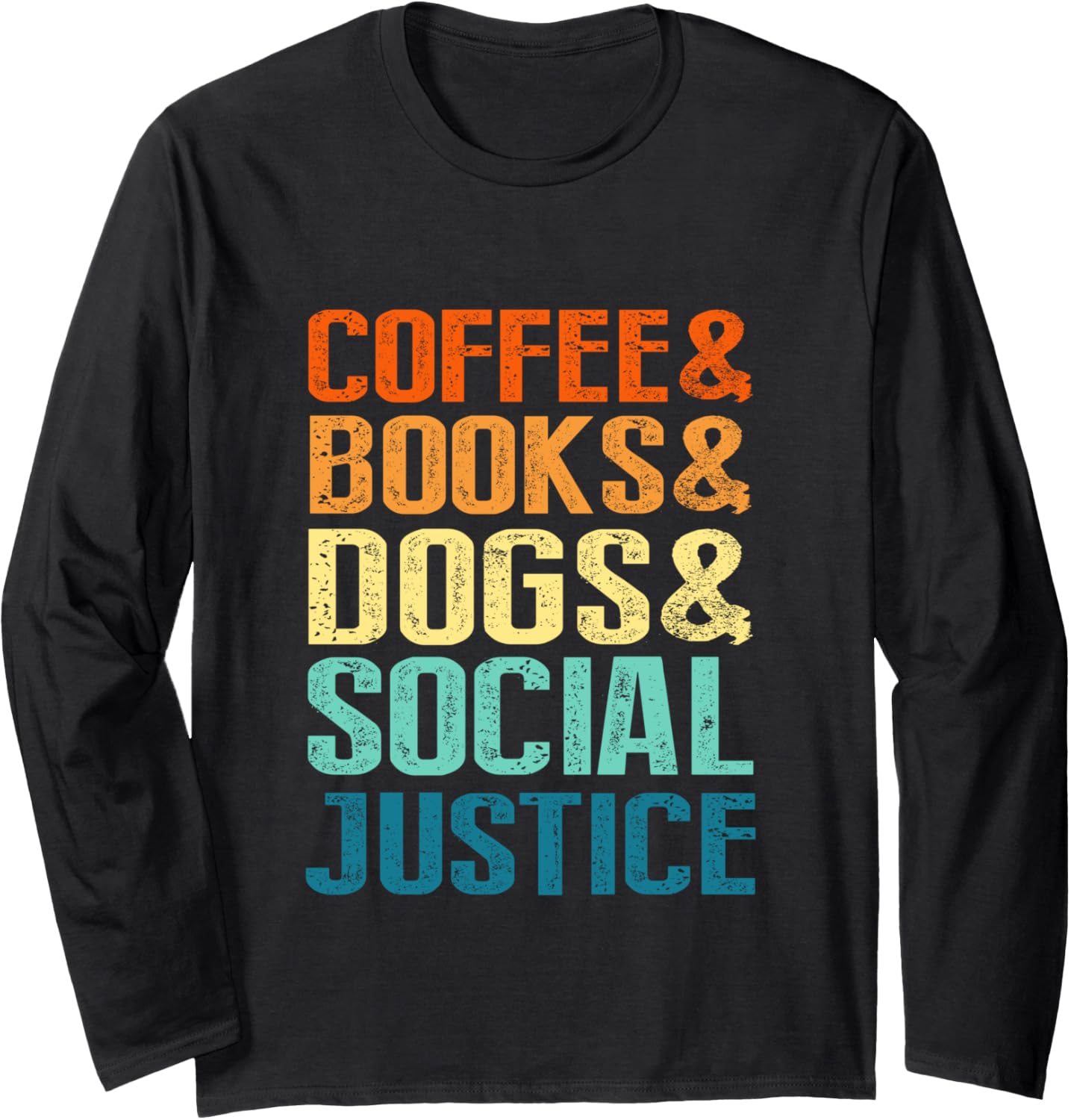Coffee & Books & Dogs & Social Justice Tee Long Sleeve