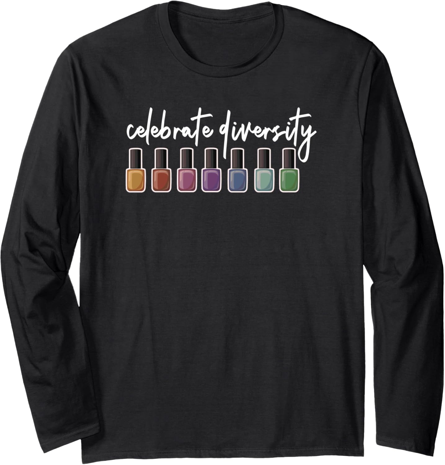 Celebrate Diversity Nail Polish Quote Social Justice Meme Long Sleeve