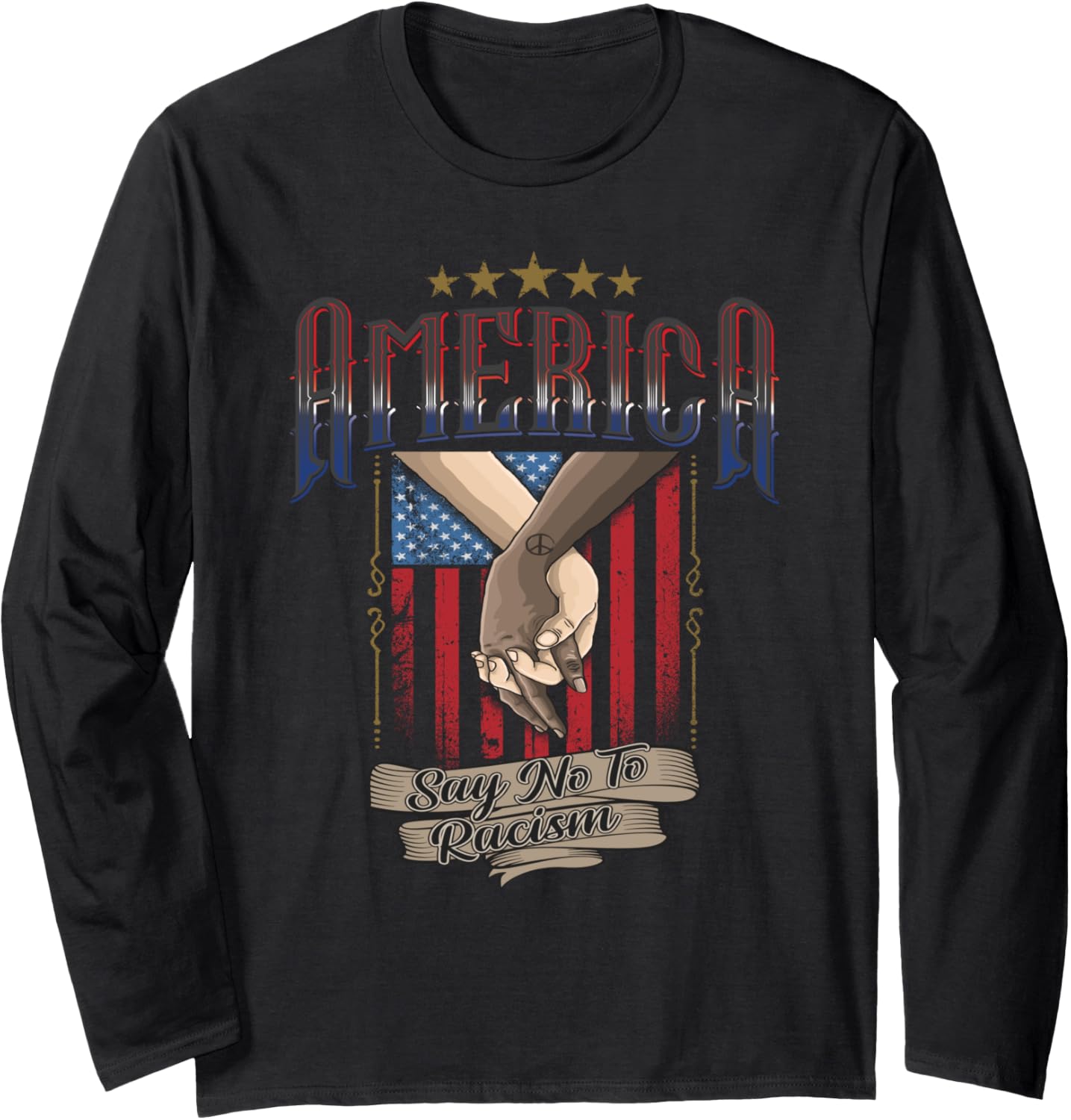 America Say No To Racism Equality Social Justice Anti Racist Long Sleeve