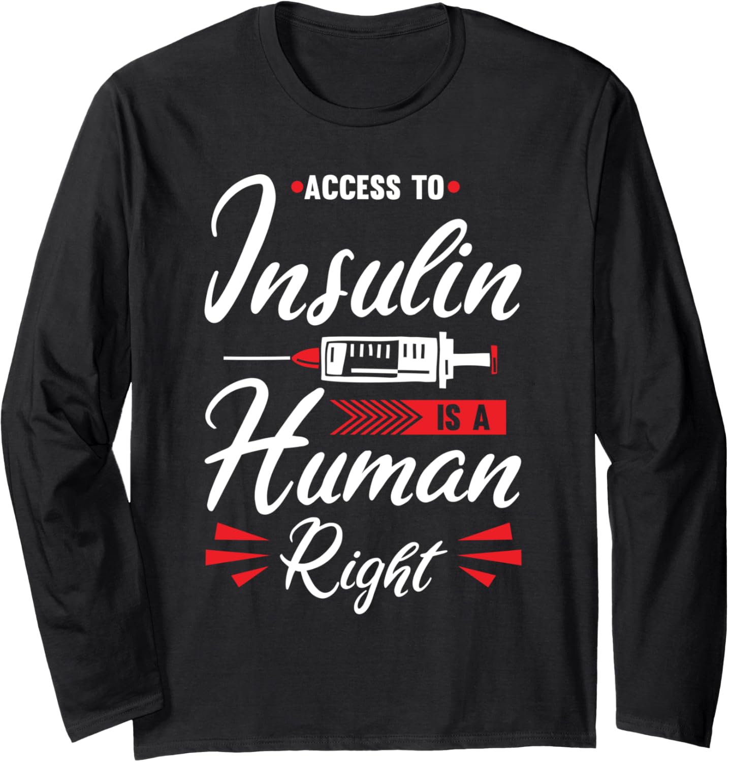 Access To Insulin Is A Human Right Diabetes Awareness Long Sleeve