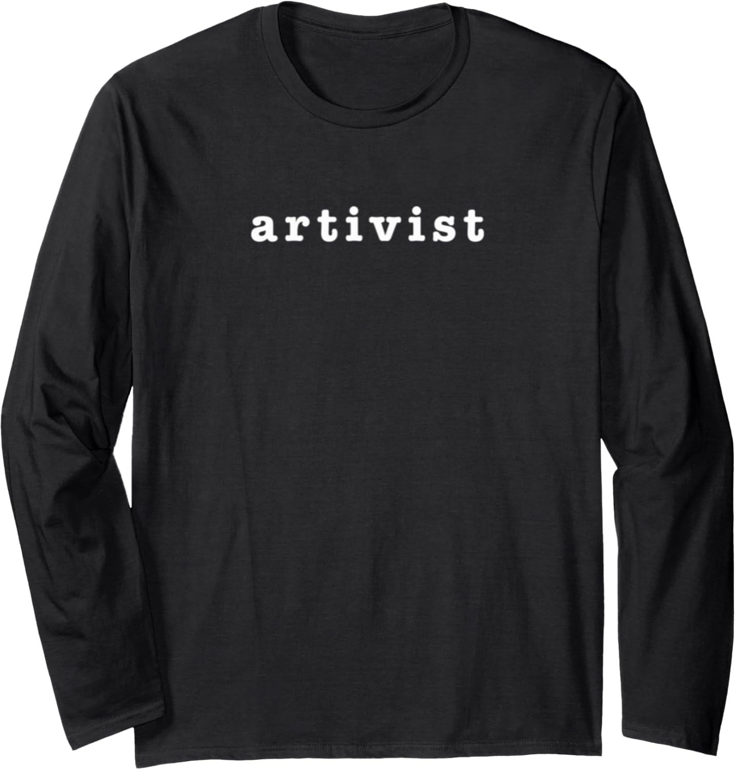 Artivist Art Activist Political Social Justice Art Activism Long Sleeve