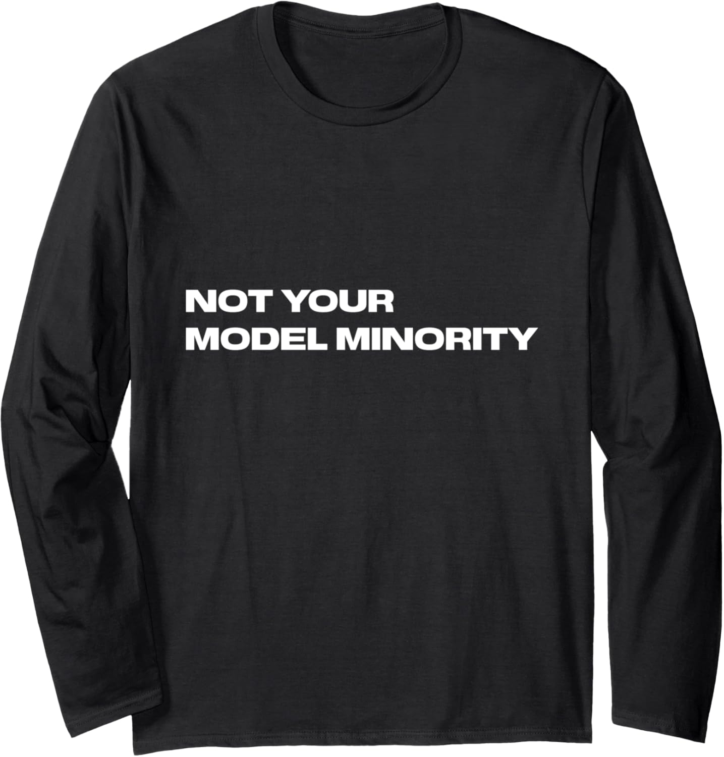 Asians for Social Justice: Not Your Model Minority Long Sleeve