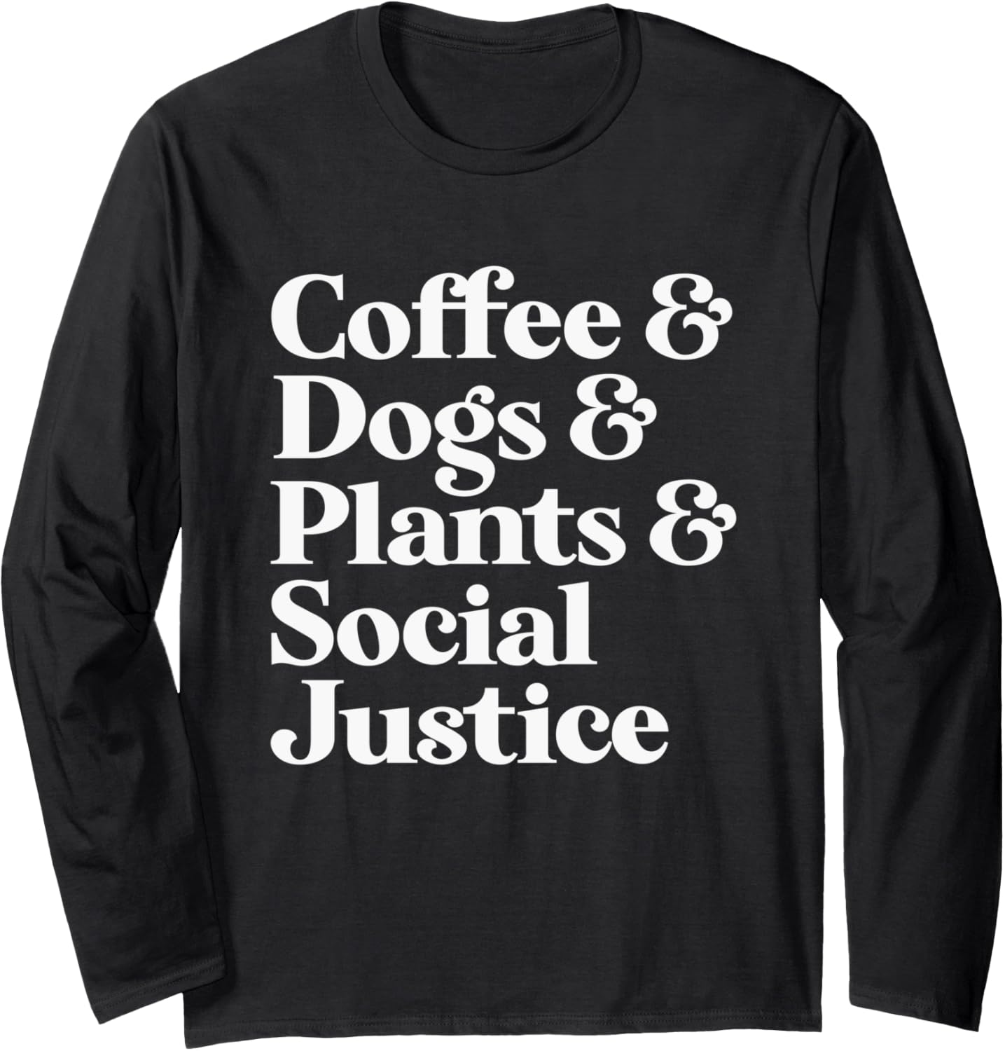 Coffee Dogs Plants Social Justice Long Sleeve