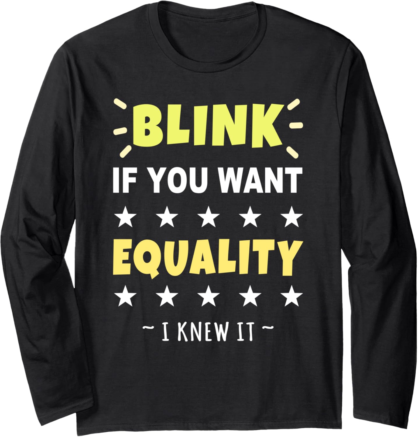 Blink If You Want Equality Pro Social Justice Long Sleeve