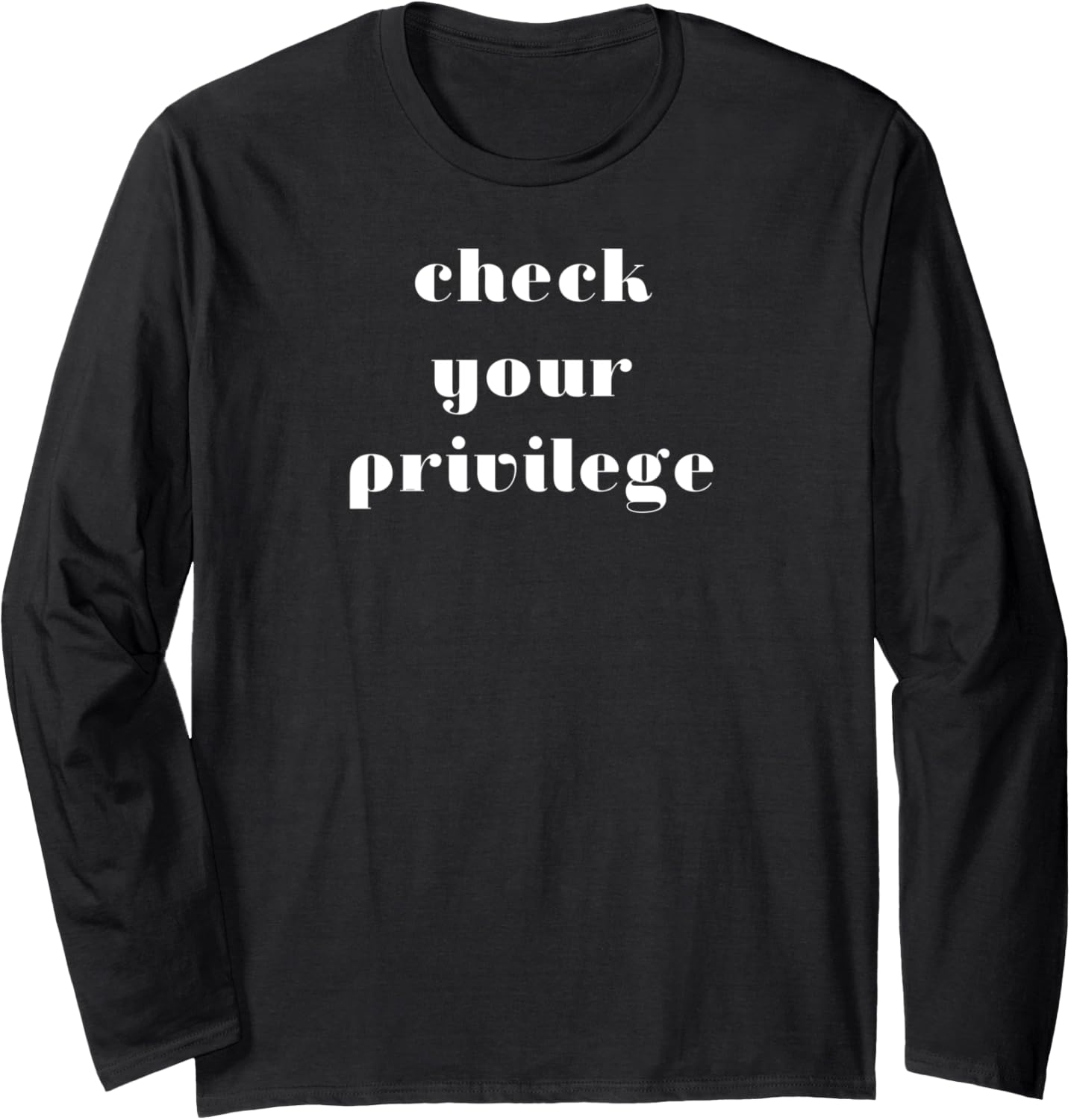 Check Your Privilege social justice equality feminism Long Sleeve