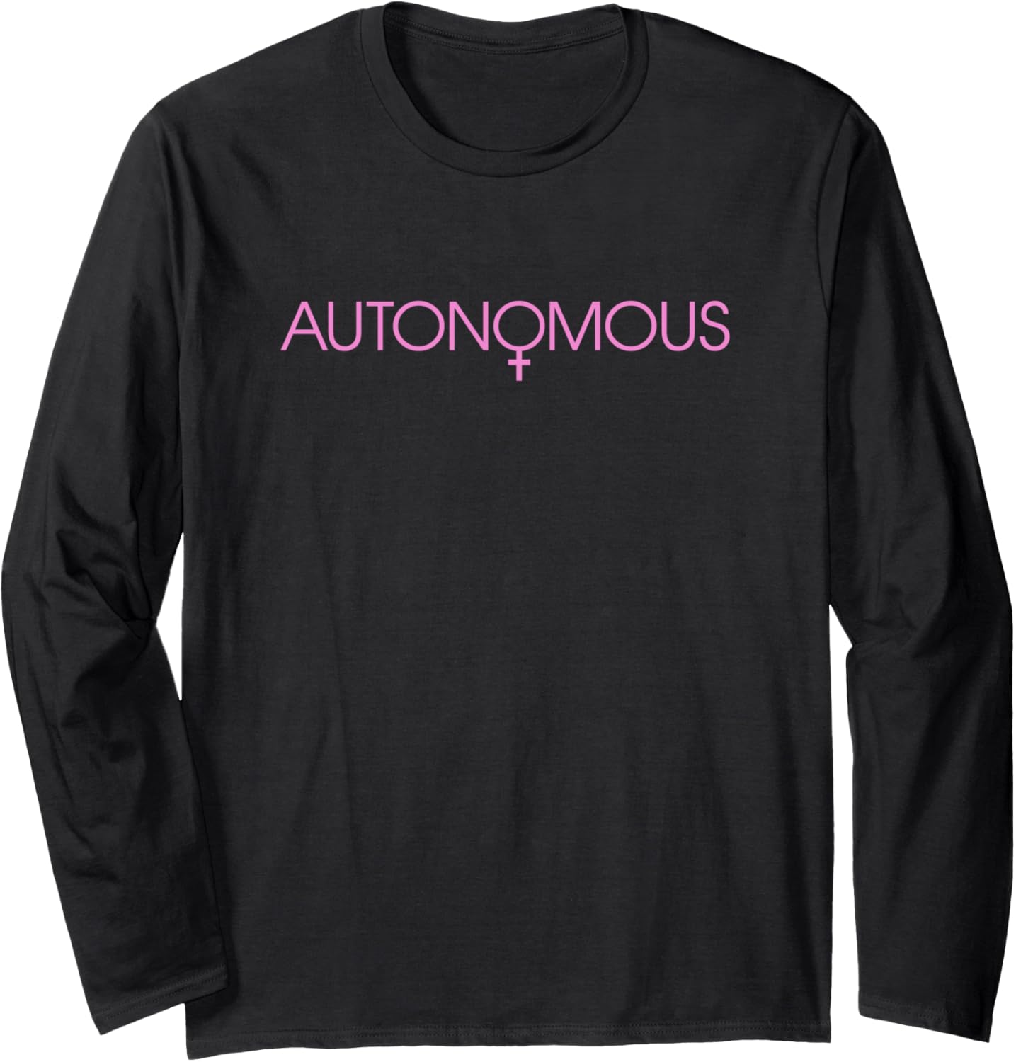 Autonomous Declaration Women's Equal Rights Body Autonomy Long Sleeve