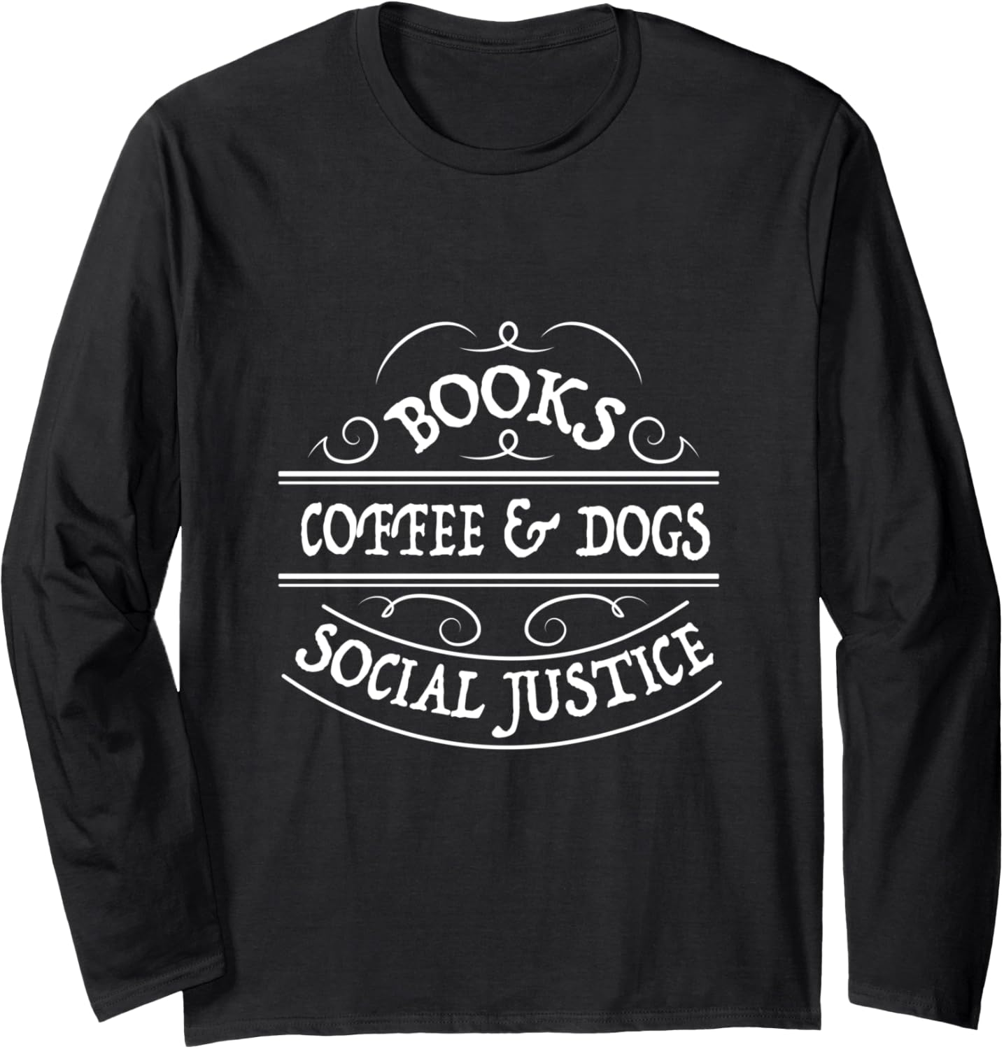 Books Coffee Dogs Social Justice Long Sleeve Shirt