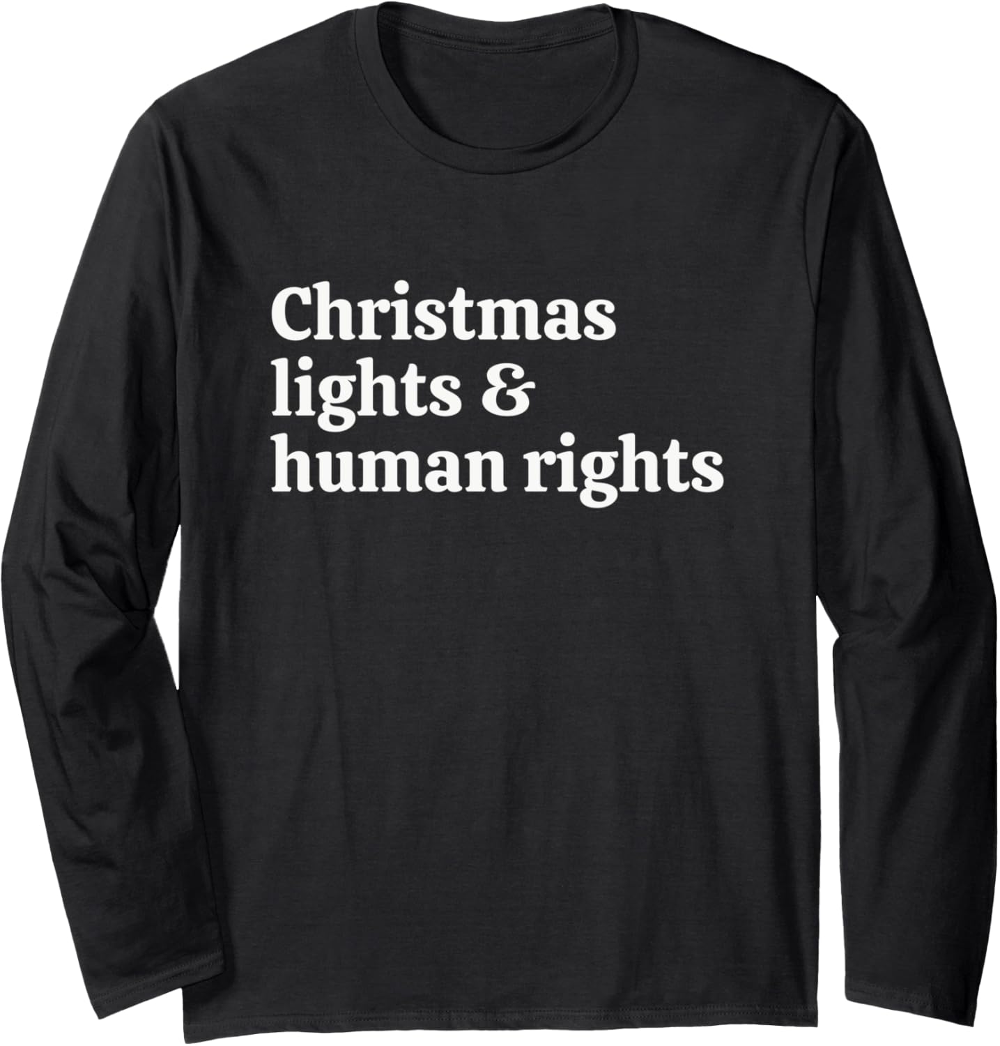 Christmas Lights and Human Rights Long Sleeve