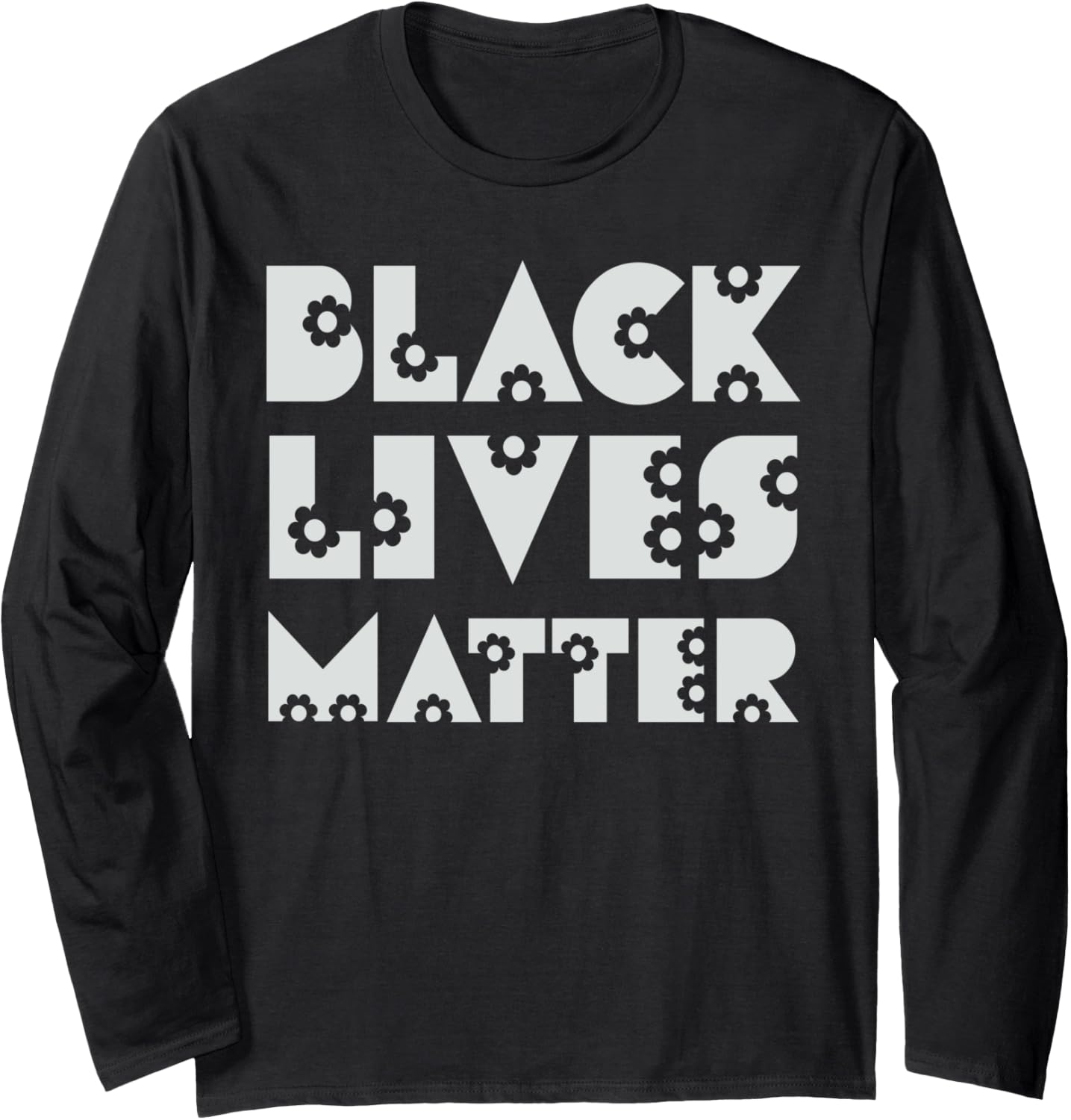 Black Lives Matter Protest Slogan Human Rights Gift Long Sleeve