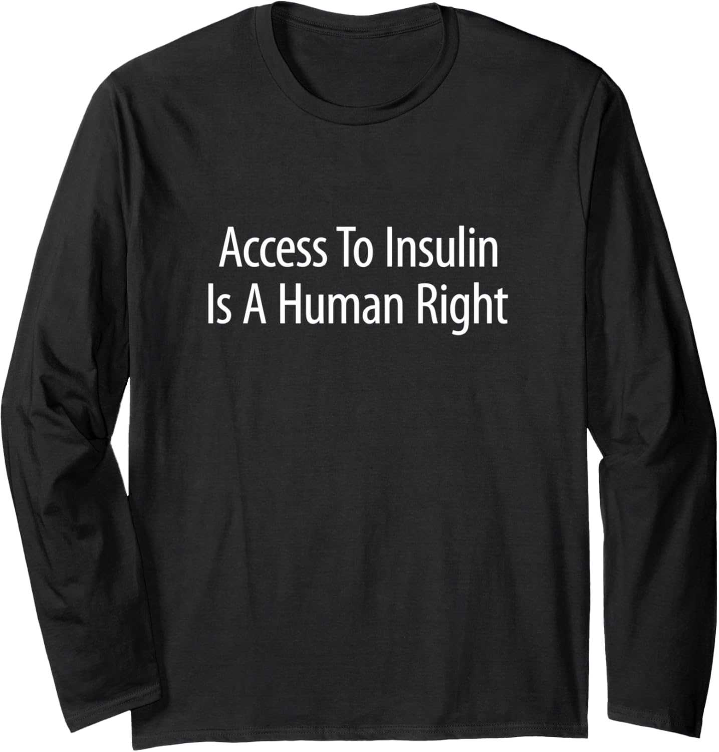 Access To Insulin Is A Human Right   Long Sleeve