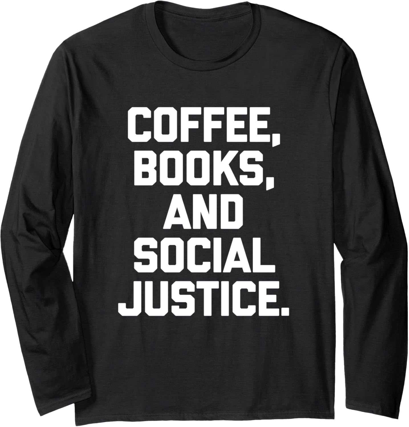 Coffee, Books & Social Justice  Funny Black Lives Matter BLM Long Sleeve