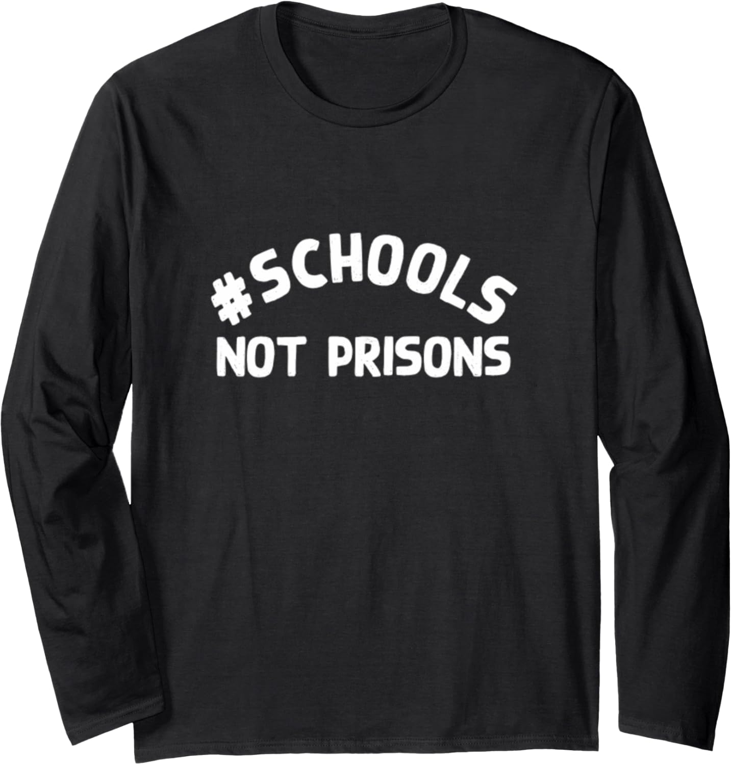 Build Schools Not Prisons Education Reform Social Justice Long Sleeve