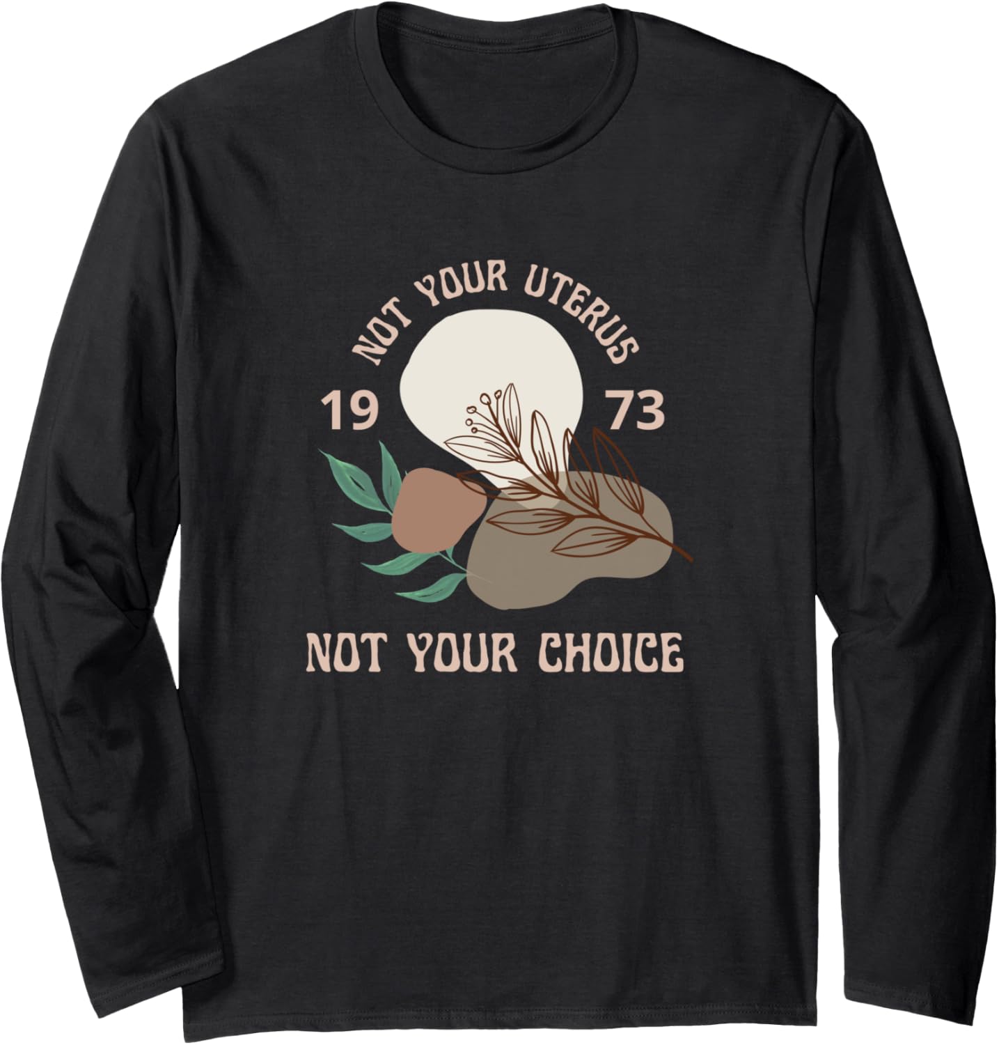 1973 Pro Choice Feminism Women's Rights Social Justice Long Sleeve