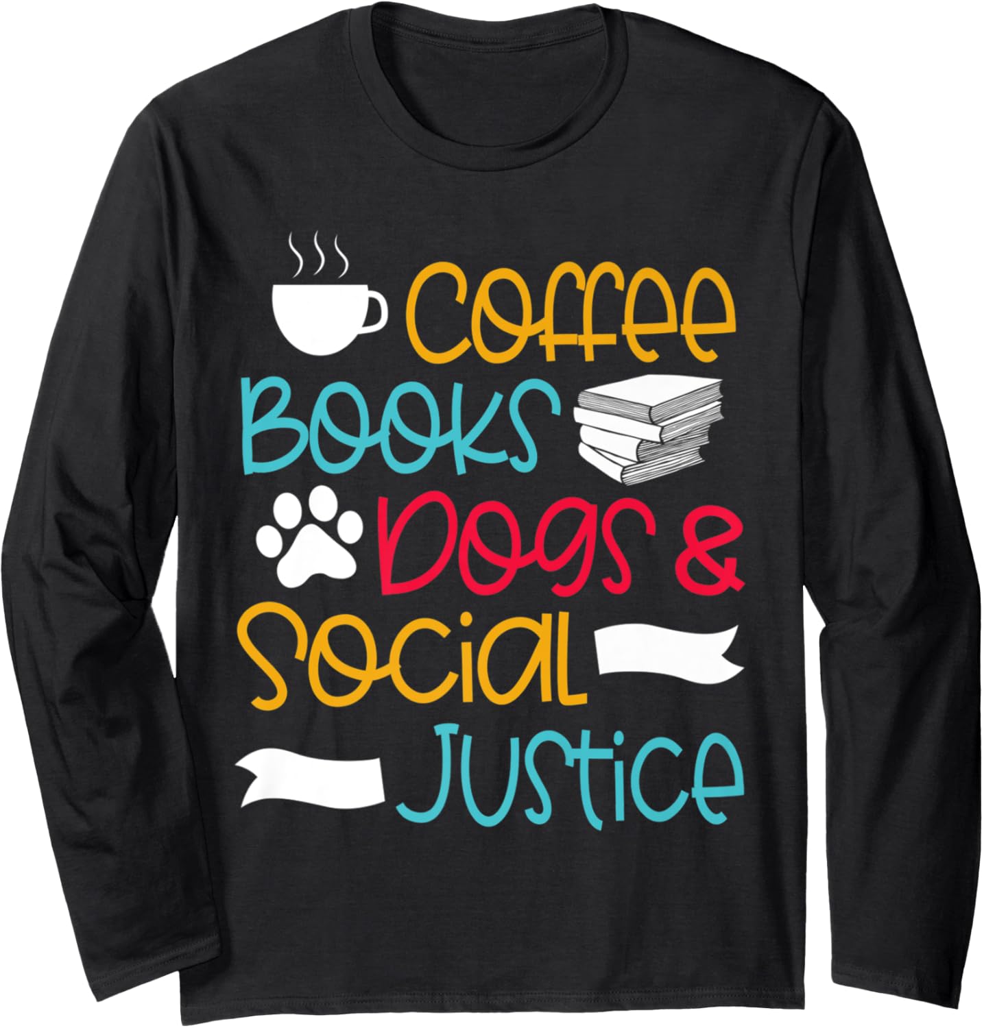 Coffee Books Dogs & Social Justice \u2013 Cute Book Lover Design Long Sleeve