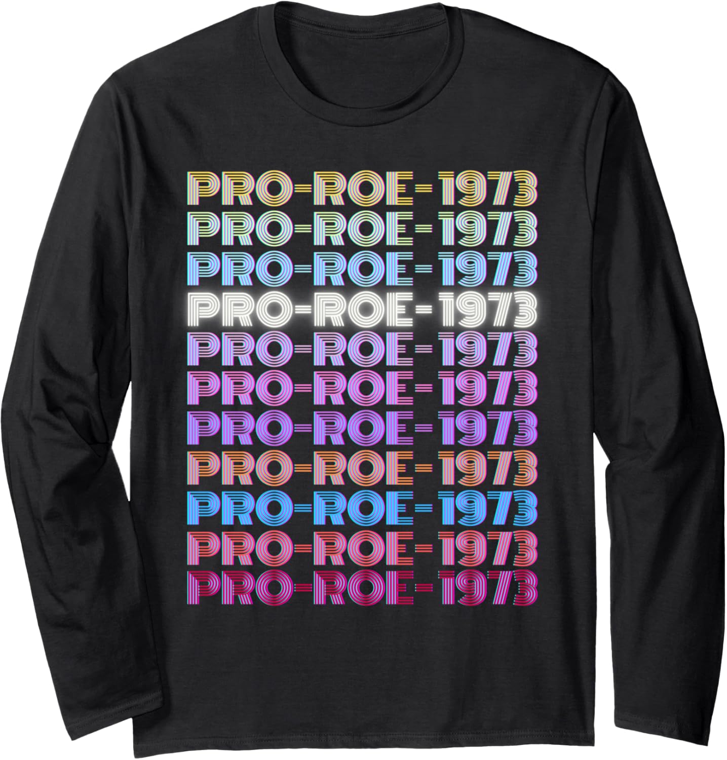1973 Pro Roe Social Justice Feminist Glitchy Rainbow Retro Long Sleeve