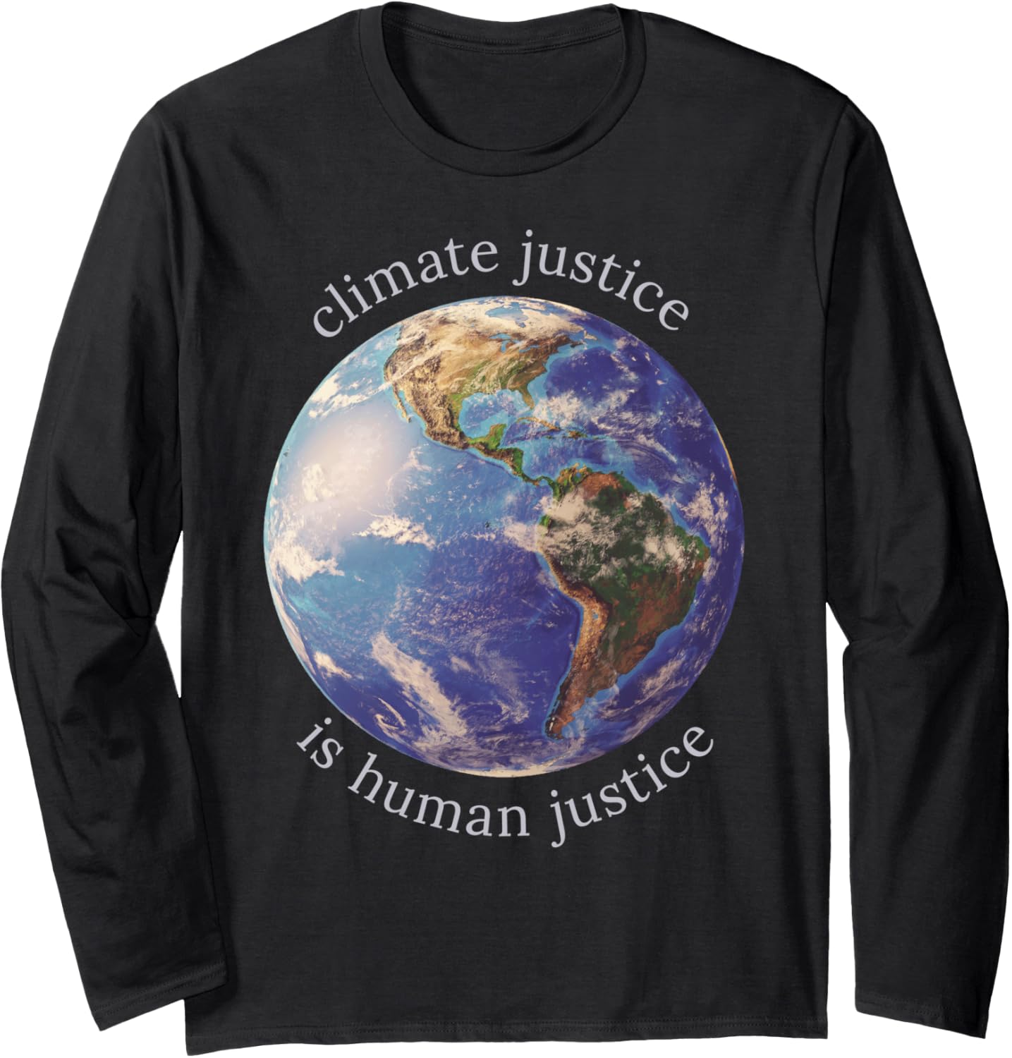 Climate Justice is Human Justice. Environmental Activism Long Sleeve