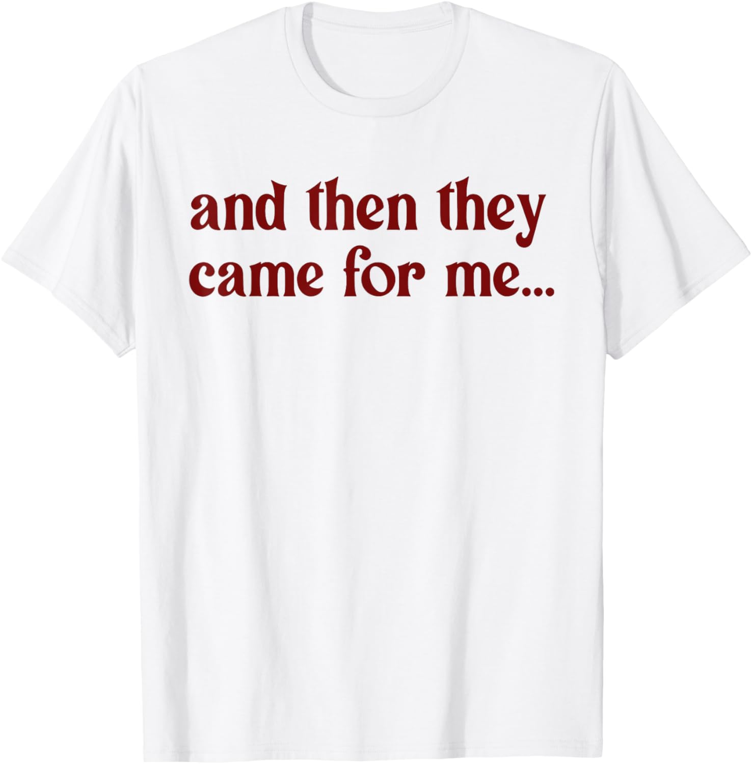 And Then They Came For Me Human Rights Political Statement