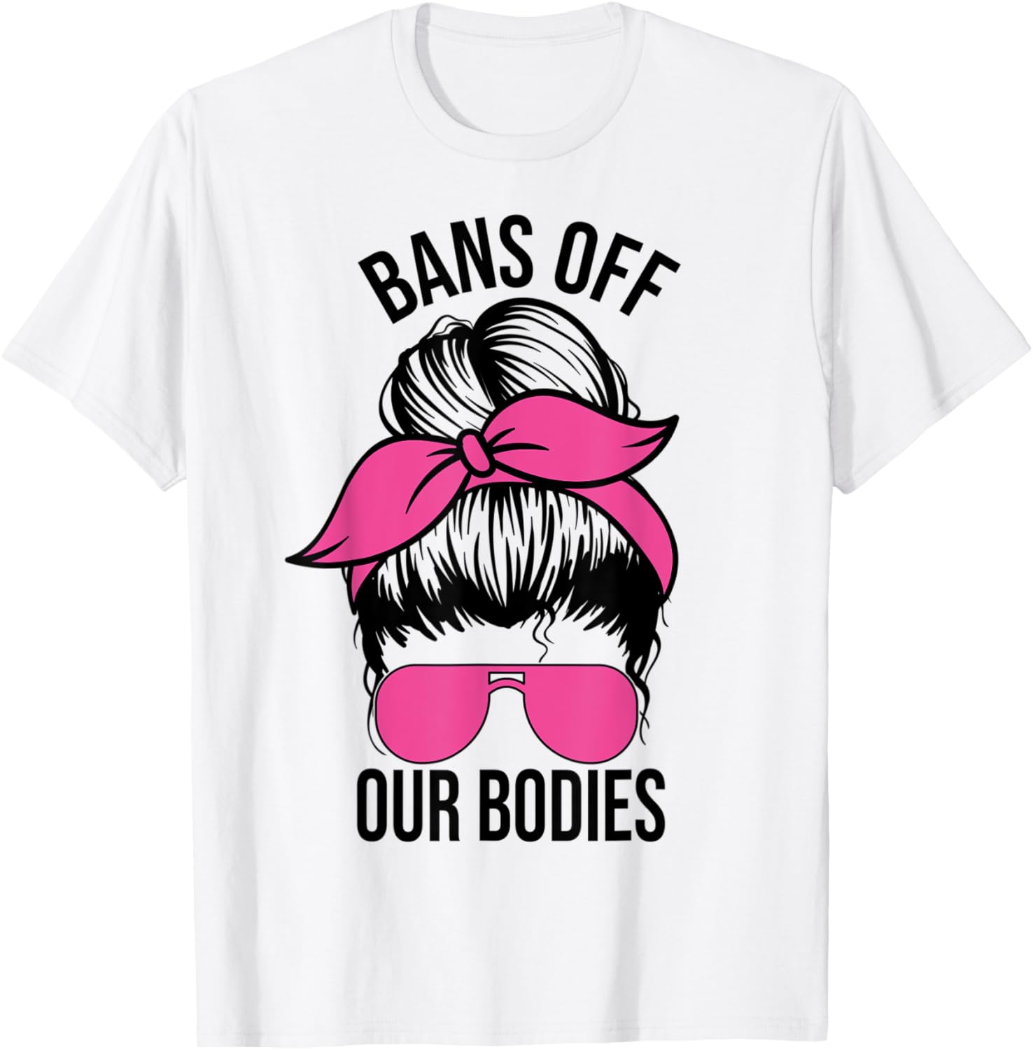 Bans Off Our Bodies Female Social Justice Women's Pro Choice