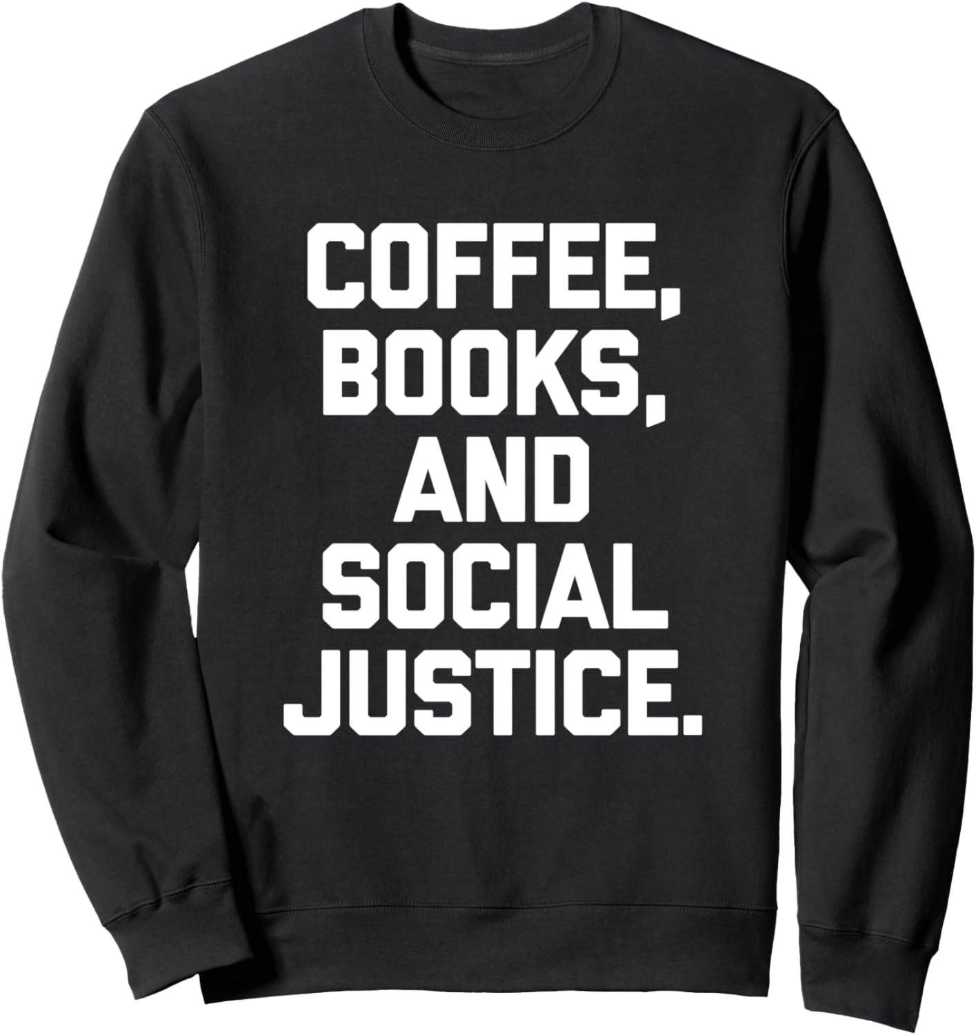 Coffee, Books & Social Justice  Funny Black Lives Matter BLM Sweatshirt