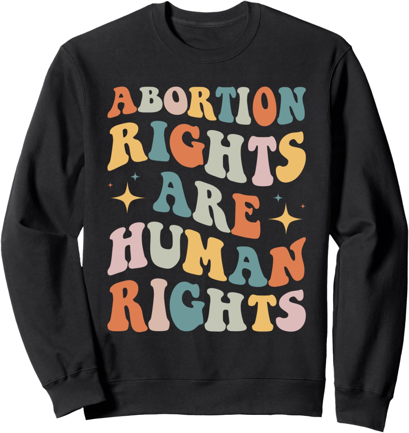 Abortion Rights Are Human Rights Shirt Pro Choice Feminist Sweatshirt