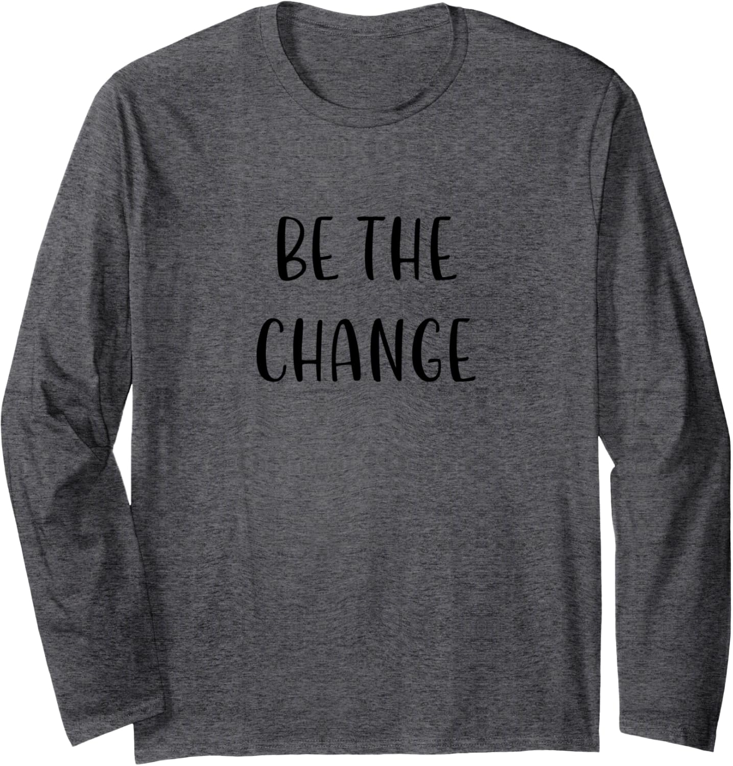 Be the Change Support Social Justice Statement Long Sleeve