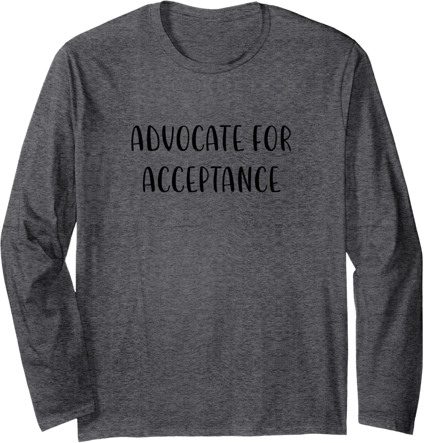 Advocate for Acceptance Support Social Justice Statement Long Sleeve