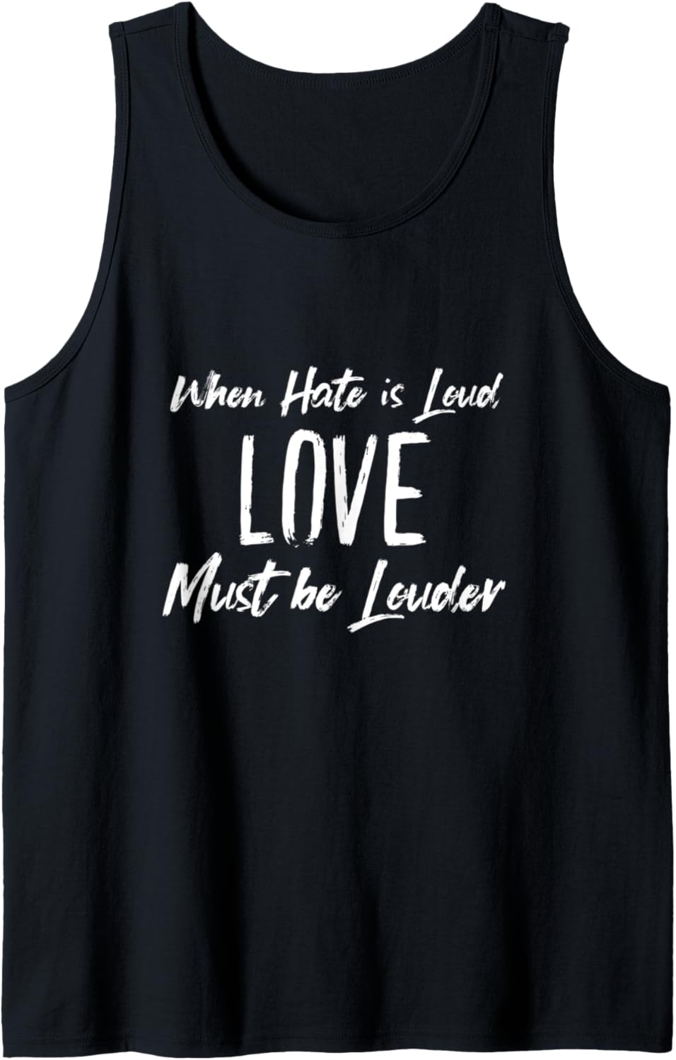 Anti Hate Anti Racist Gift When Hate is Loud Social Justice Tank Top