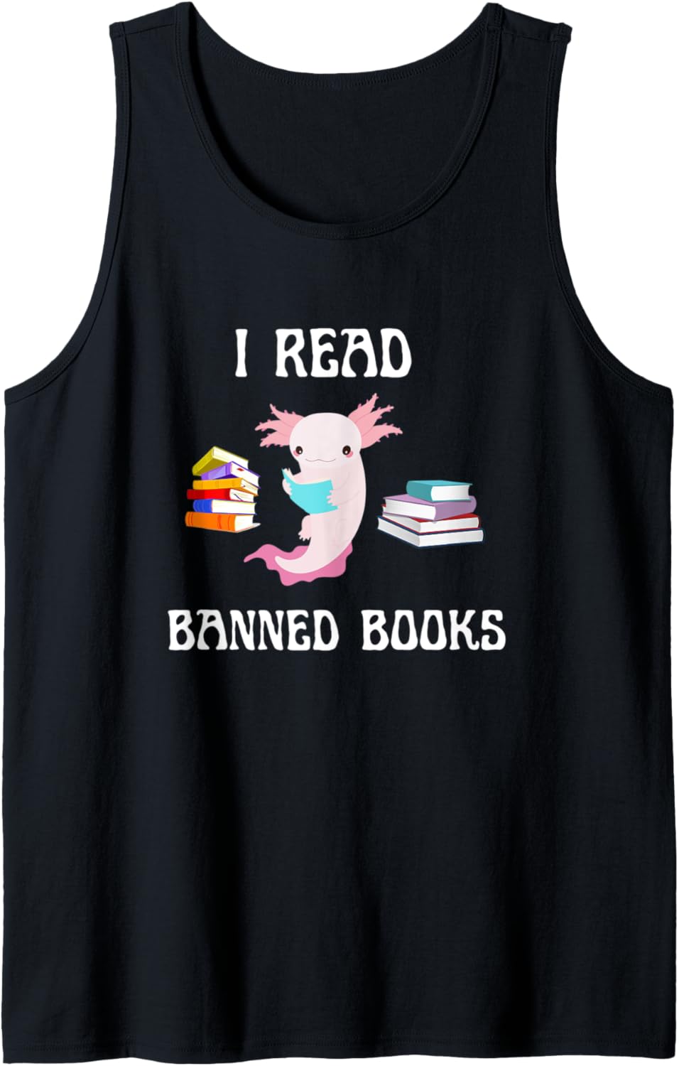 Banned Books Funny Axolotl Cute Animal Social Justice Tank Top